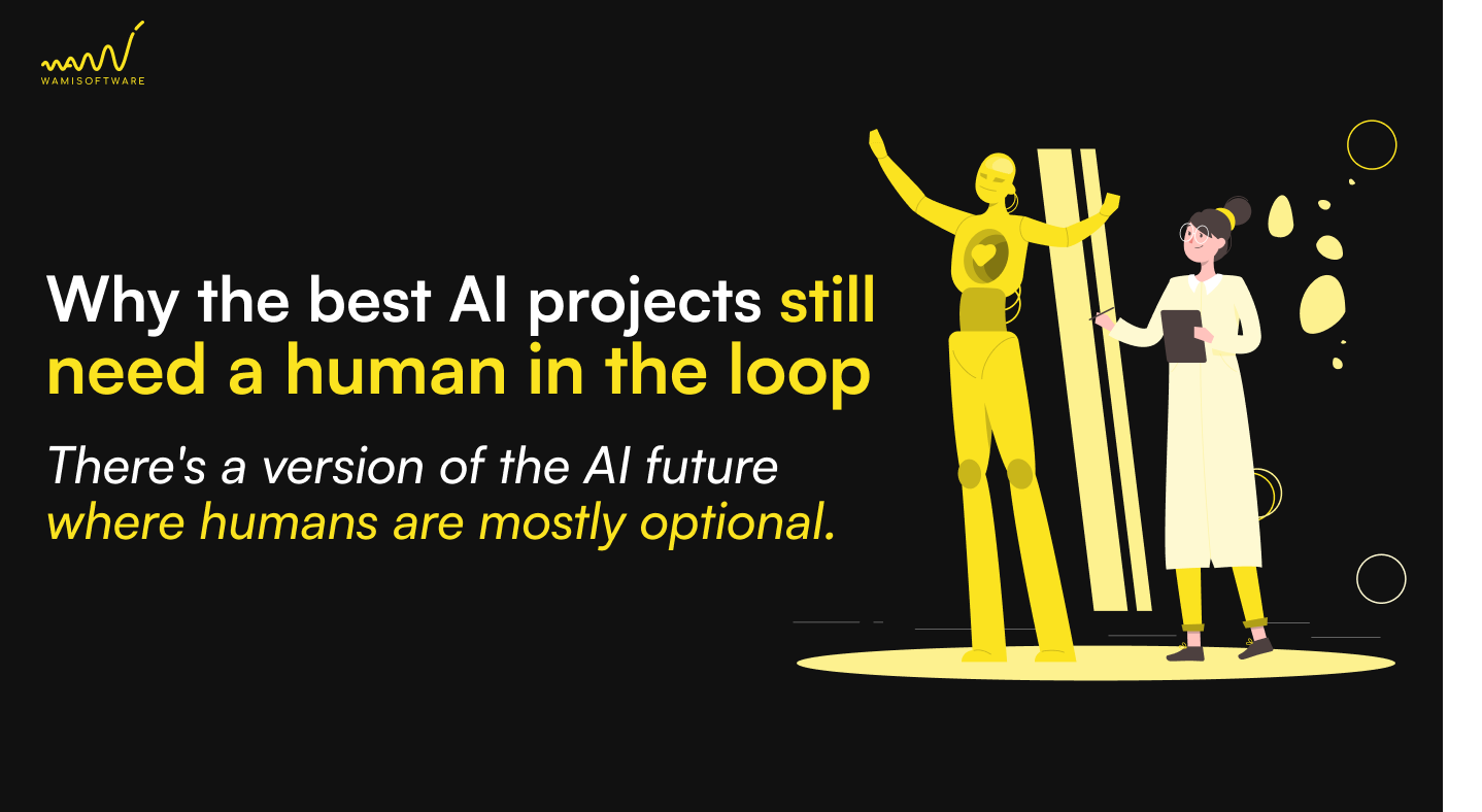 Why the Best AI Projects Still Need a Human in the Loop
