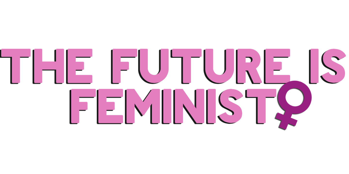 The Future is Feminist - Medium