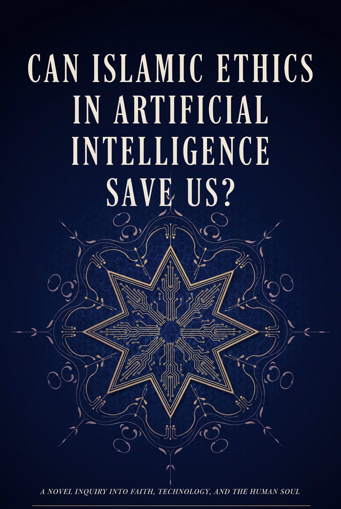 Can Islamic Ethics in Artificial Intelligence Save Us?