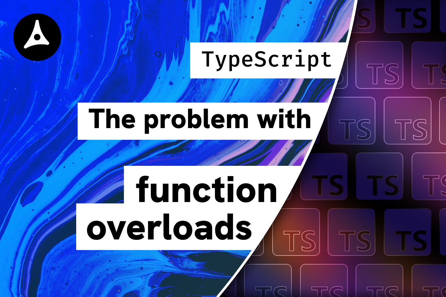 TypeScript: The problem with function overloads