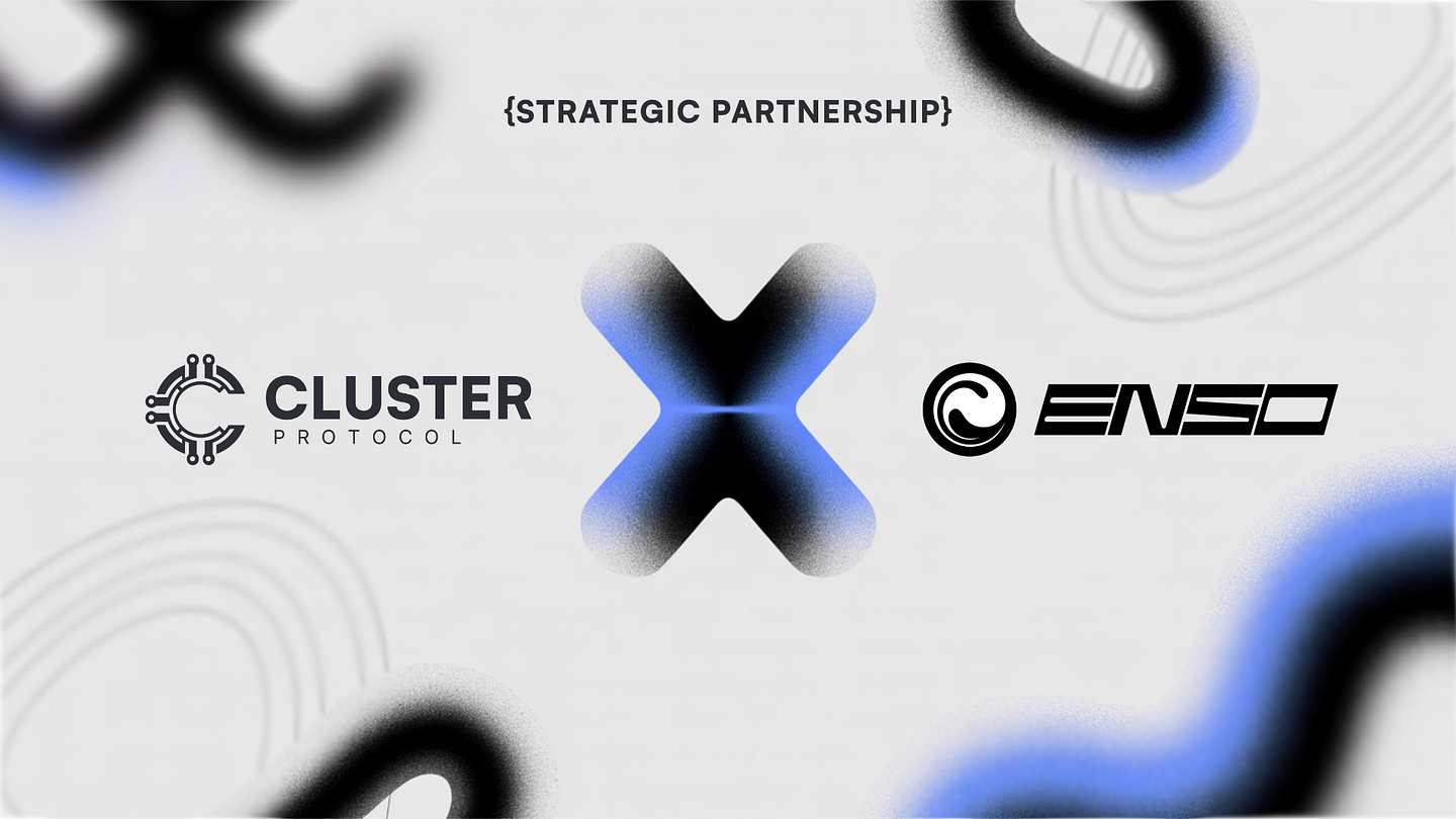 Cluster Protocol × Enso: Intent-Based DeFi Actions for Agentic Builders