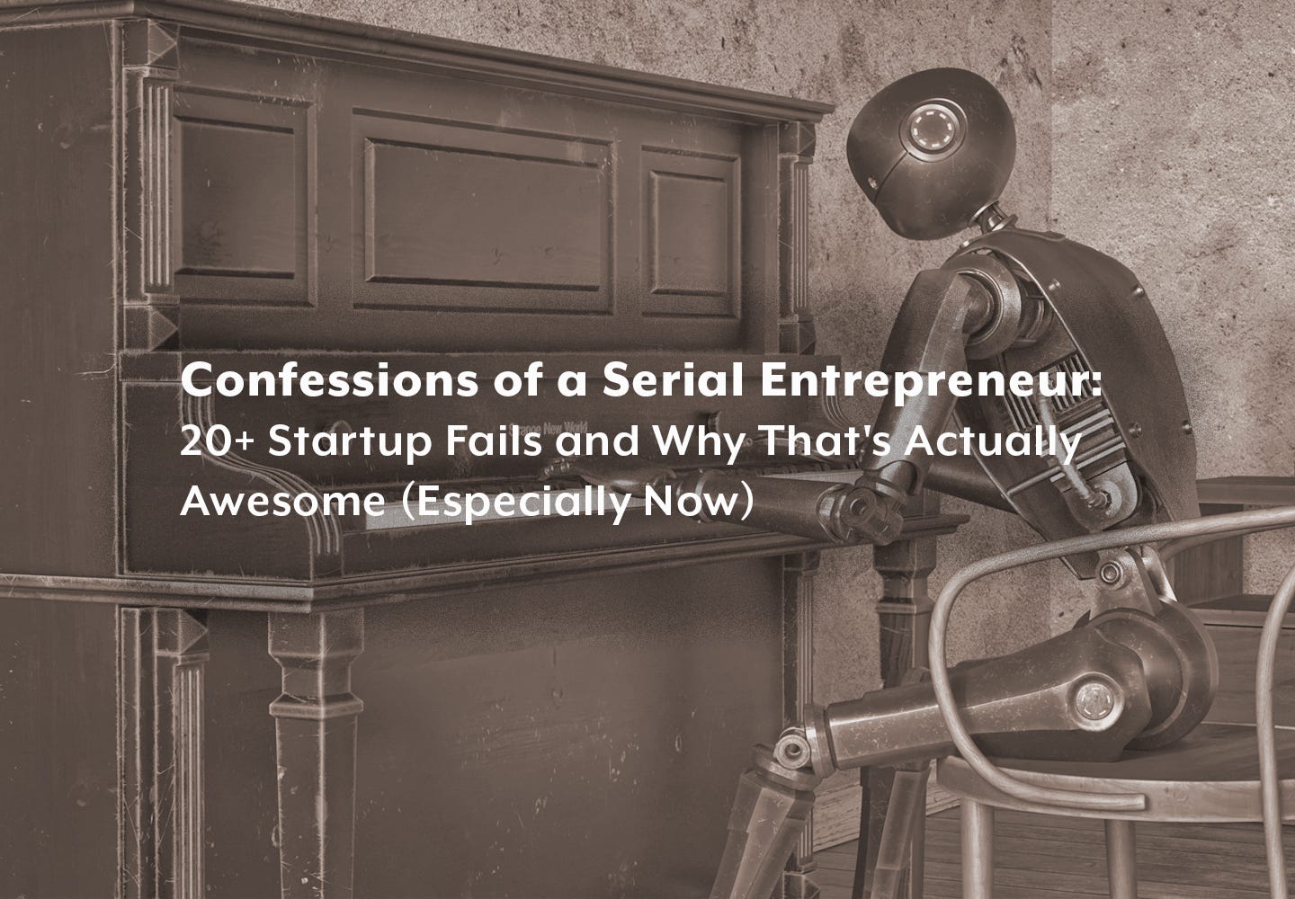 Confessions of a Serial Entrepreneur: 20+ Startup Fails and Why That’s Actually Awesome (Especially…