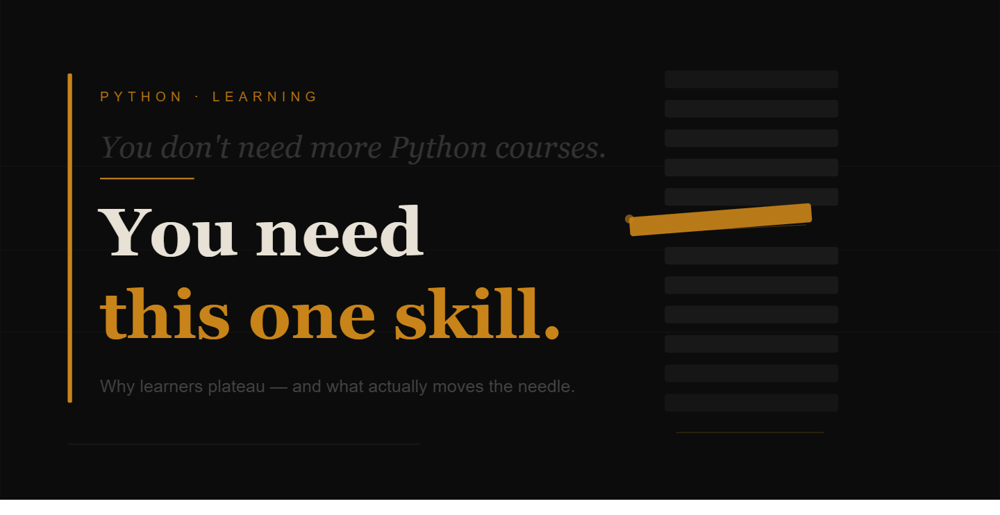 You Don’t Need More Python Courses. You Need This One Skill.