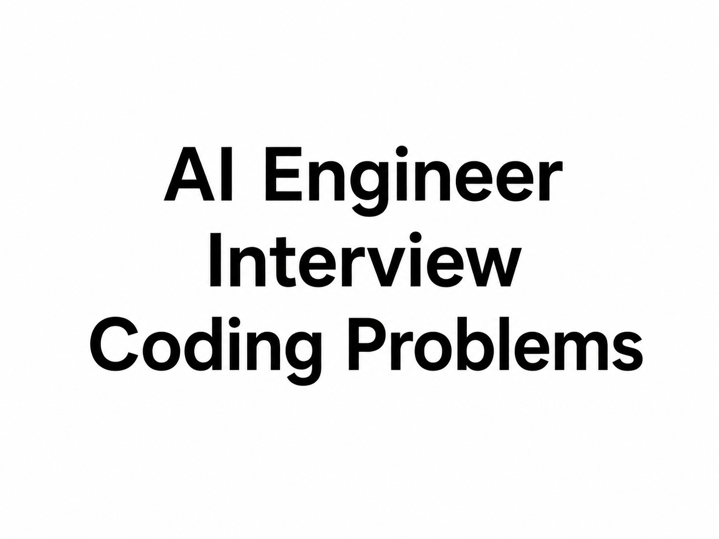 AI Engineer Interview Coding Problems