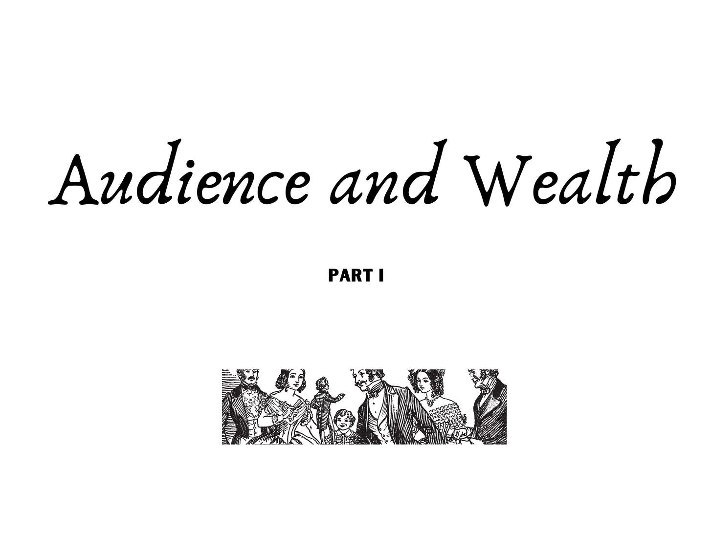 Audience and Wealth