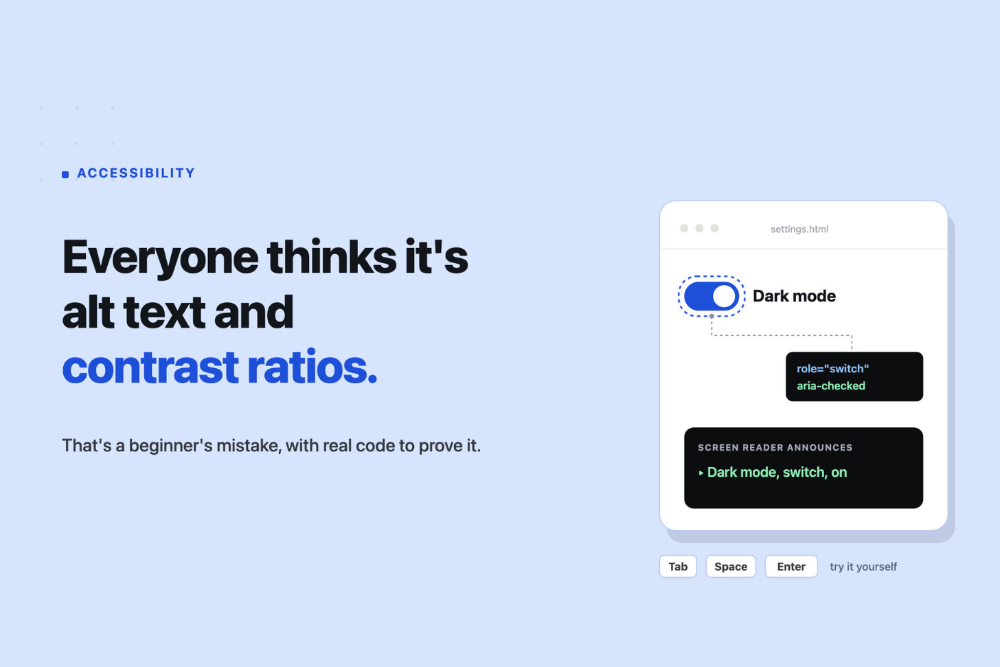 Everyone thinks accessibility is alt text and contrast ratios. That’s a beginner’s mistake.