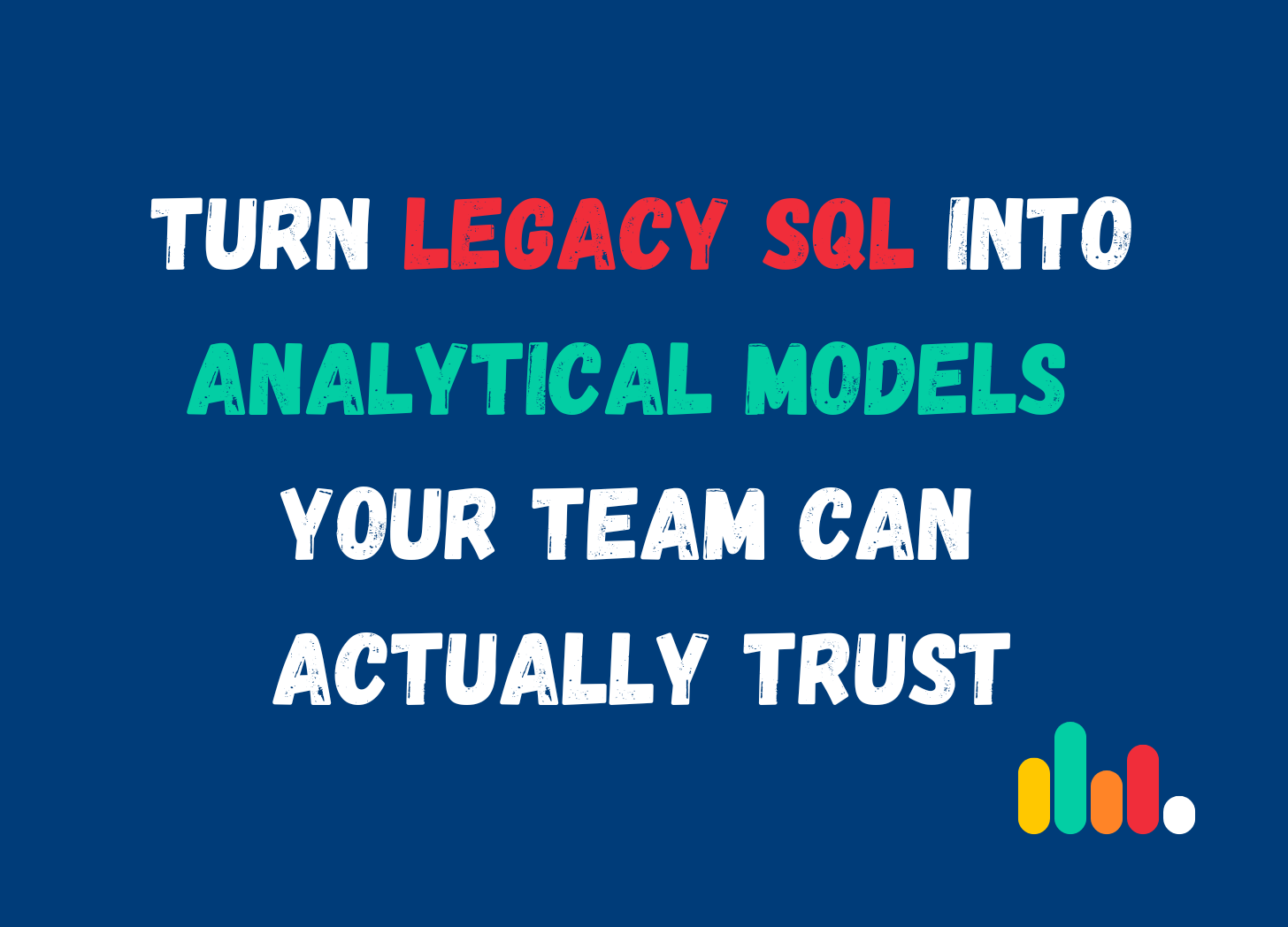 How to decompose legacy SQL into analytical models your team can actually trust
