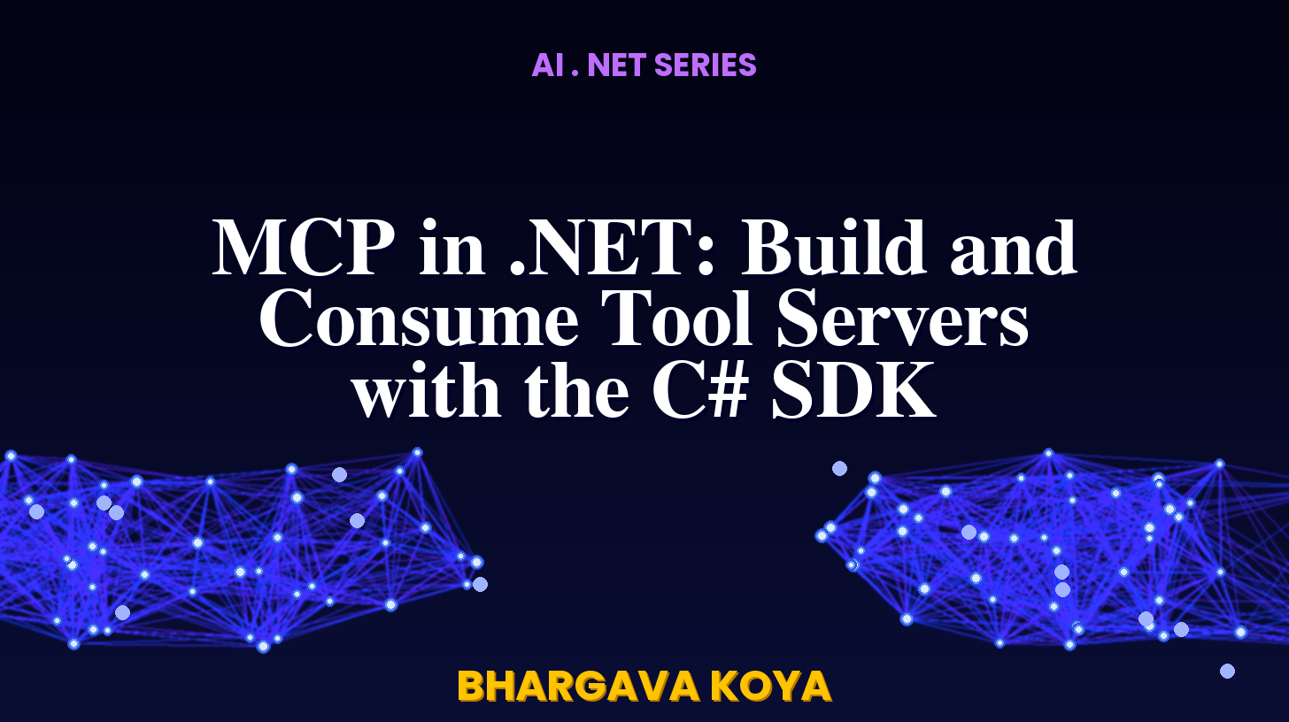 MCP in .NET: Build and Consume Tool Servers with the C# SDK