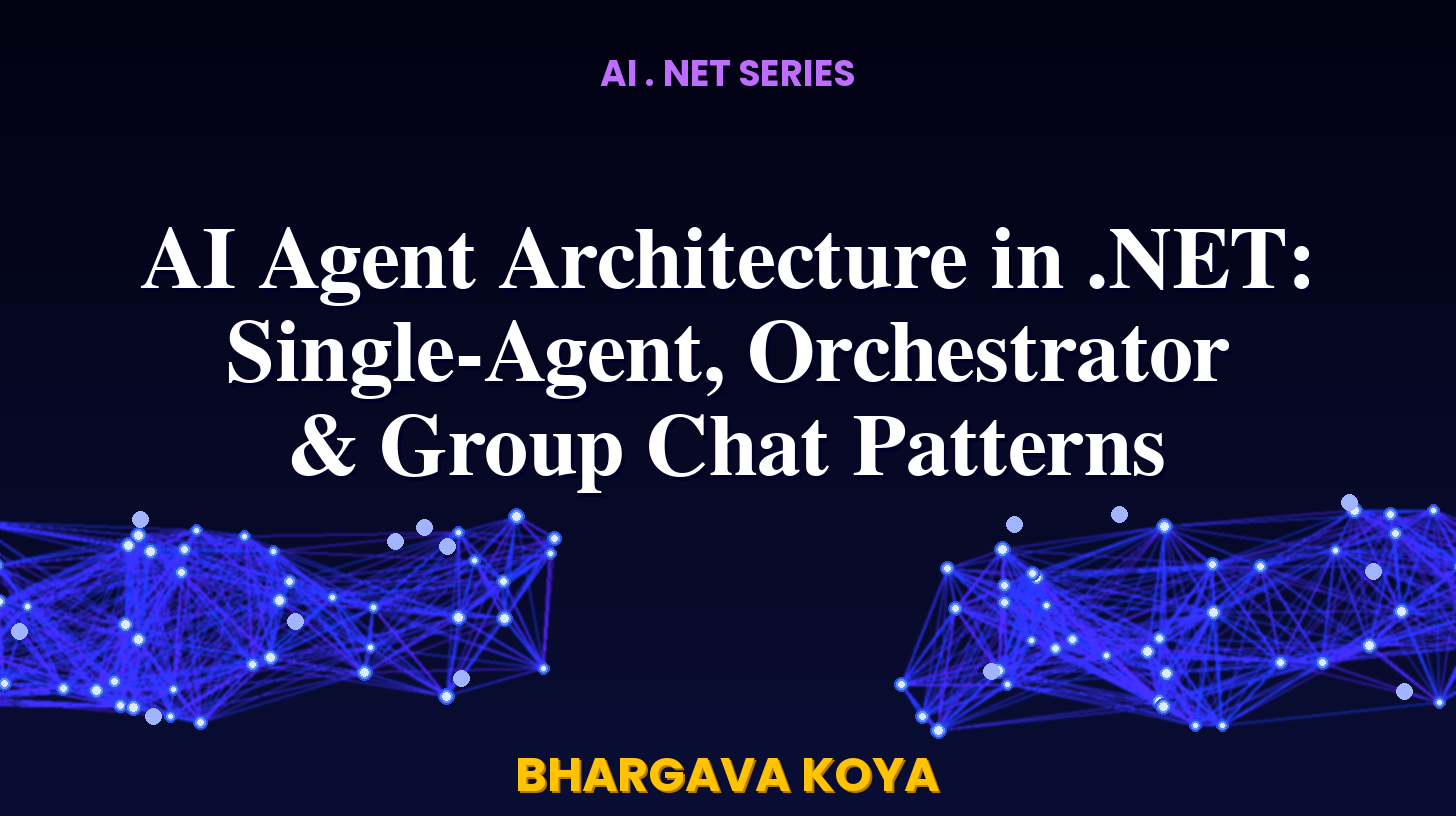 AI Agent Architecture in .NET: Single-Agent, Orchestrator & Group Chat Patterns