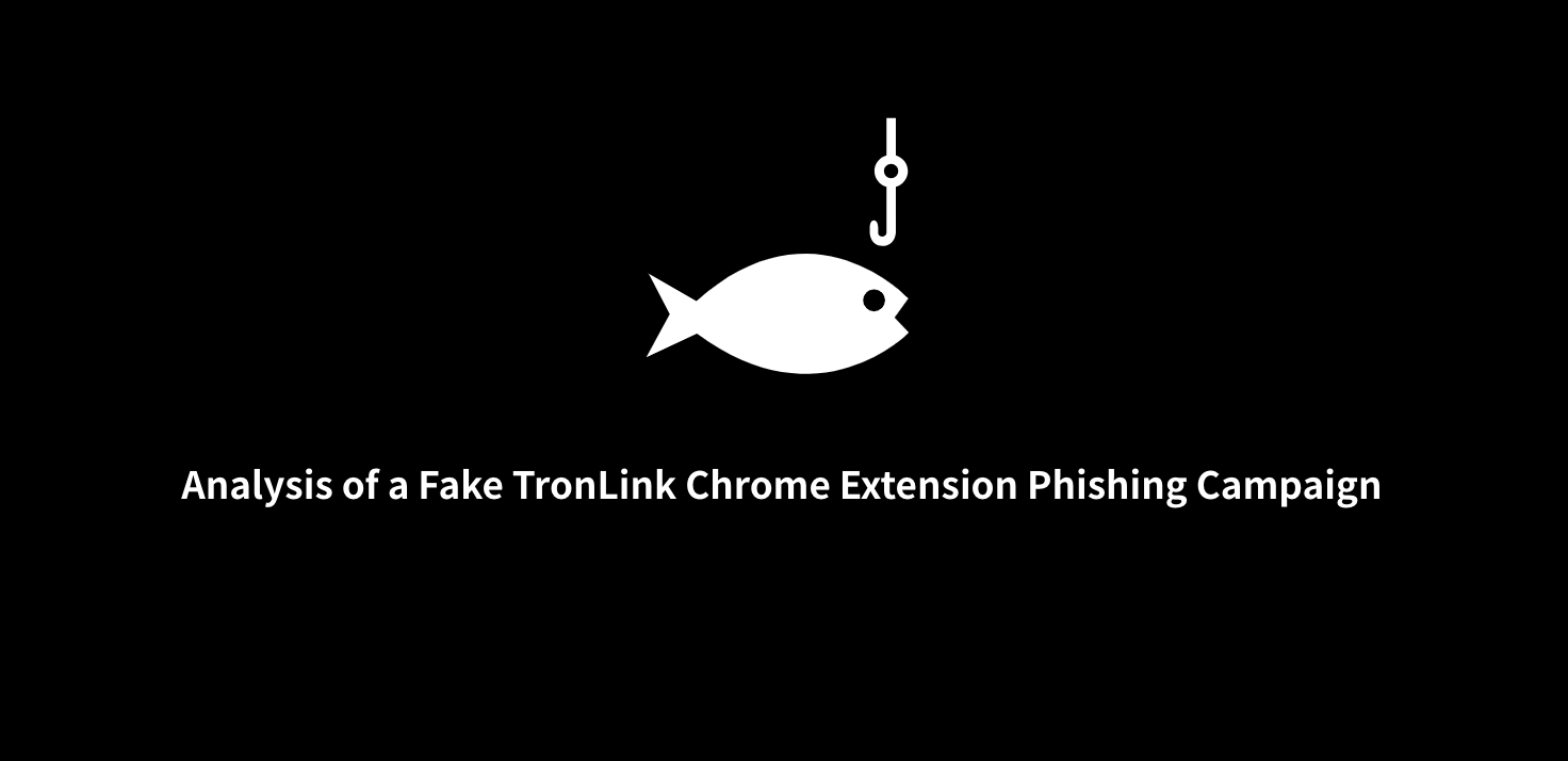Threat Intelligence | Analysis of a Fake TronLink Chrome Extension Phishing Campaign