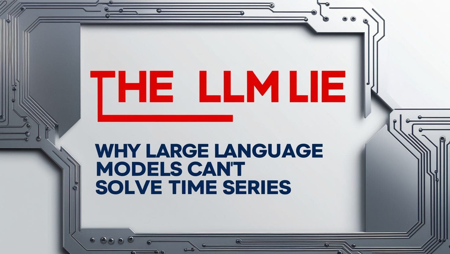 The LLM Lie: Why Large Language Models CAN’T Solve Time Series.