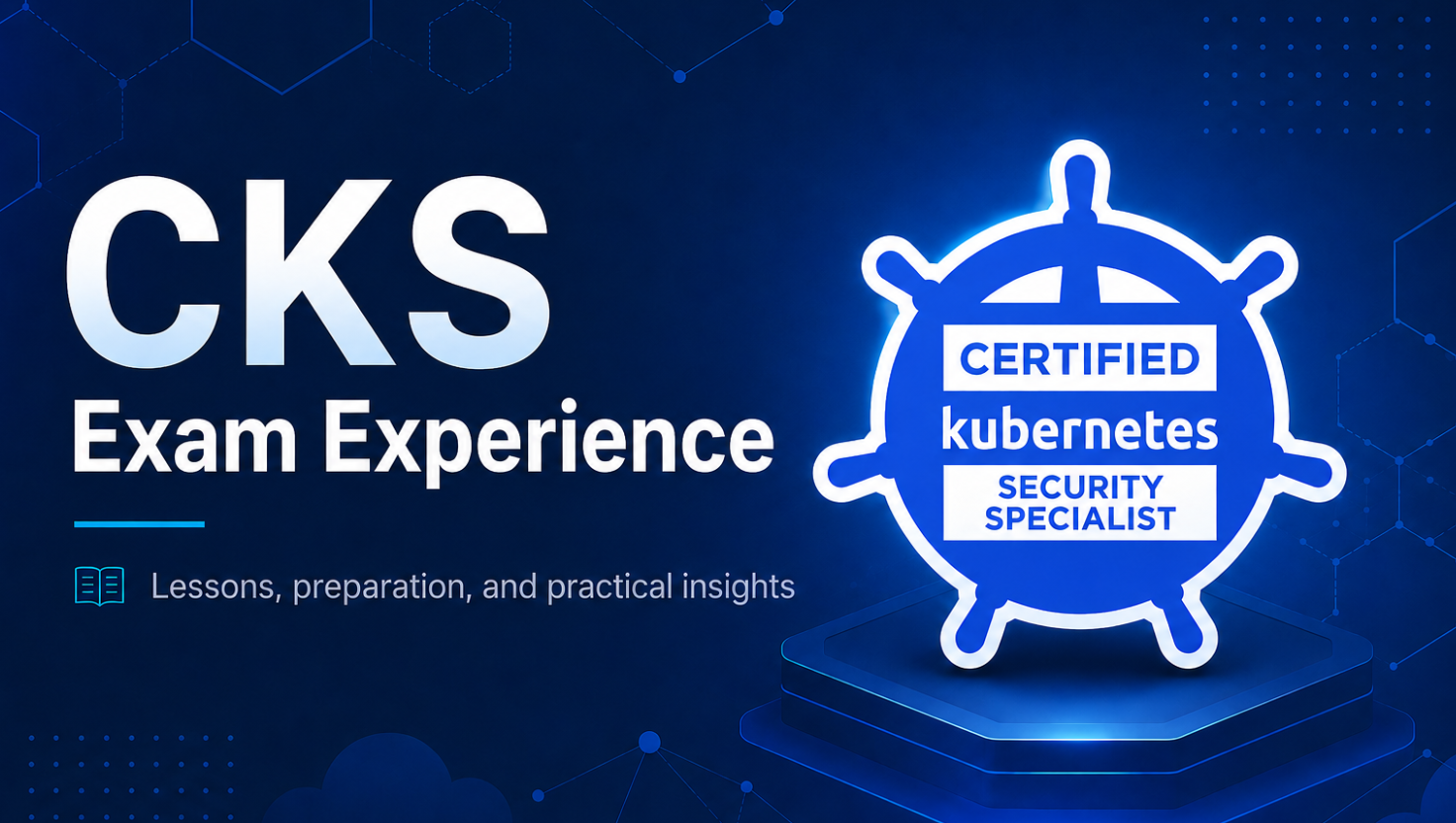 CKS Exam Experience 2026: Preparation, Strategy, and Lessons Learned banner