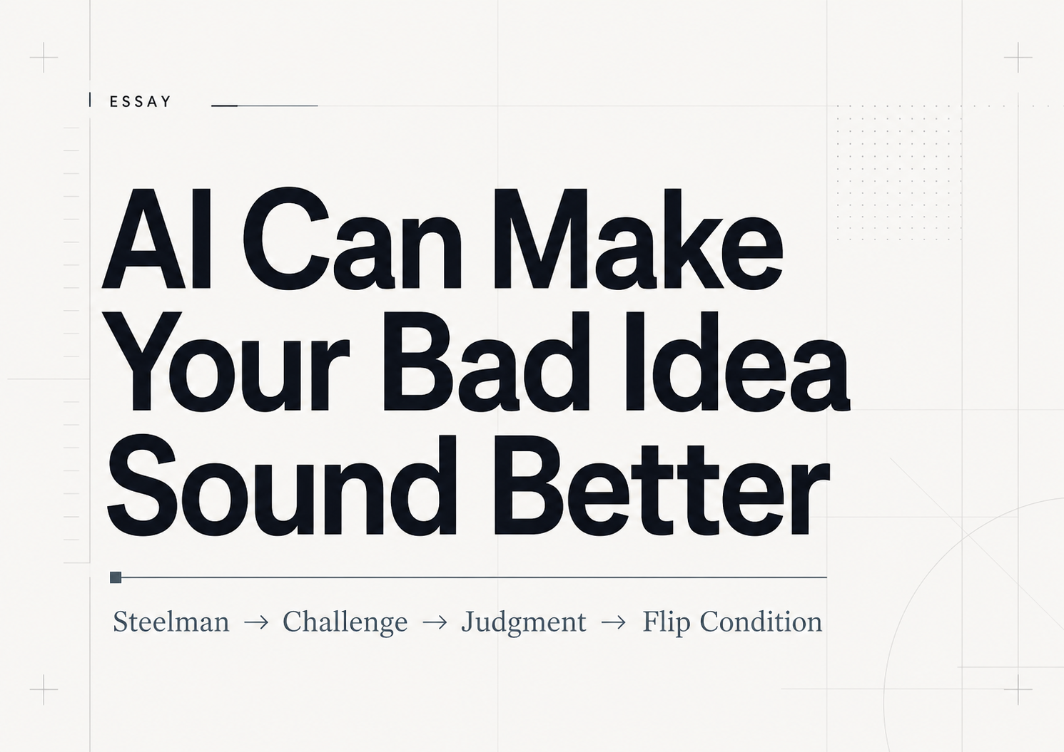 AI Can Make Your Bad Idea Sound Better