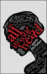 IT IS ALL IN YOUR HEAD!!!!