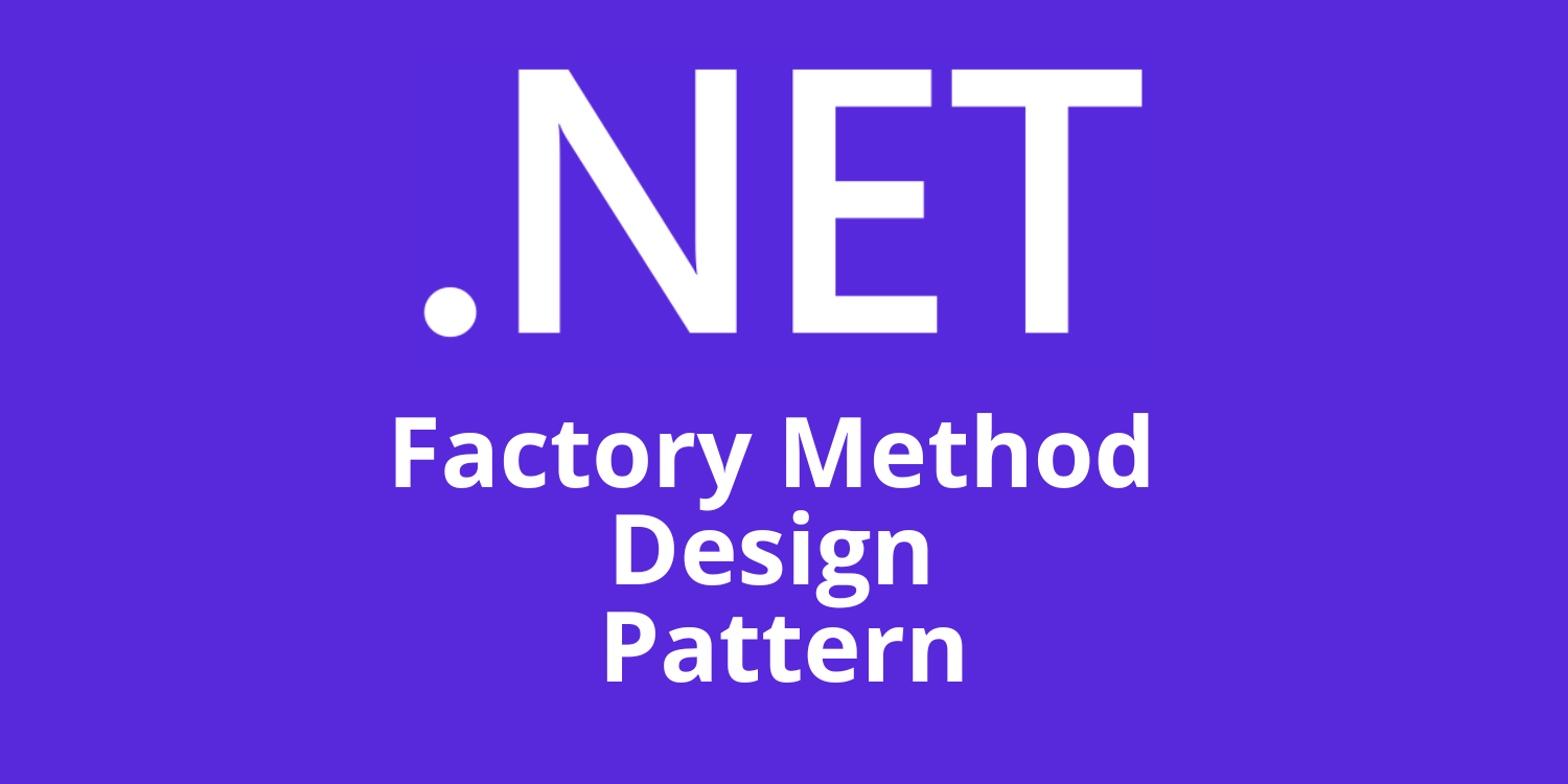 Factory Method Design Pattern in C#/.NET