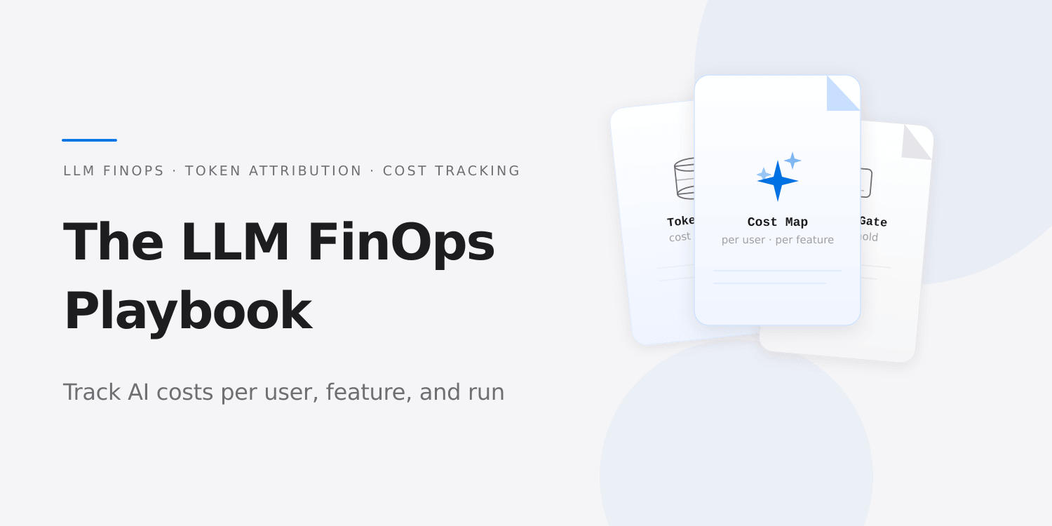 The LLM FinOps Playbook: How to Track AI Costs Per User, Per Feature, and Per Run