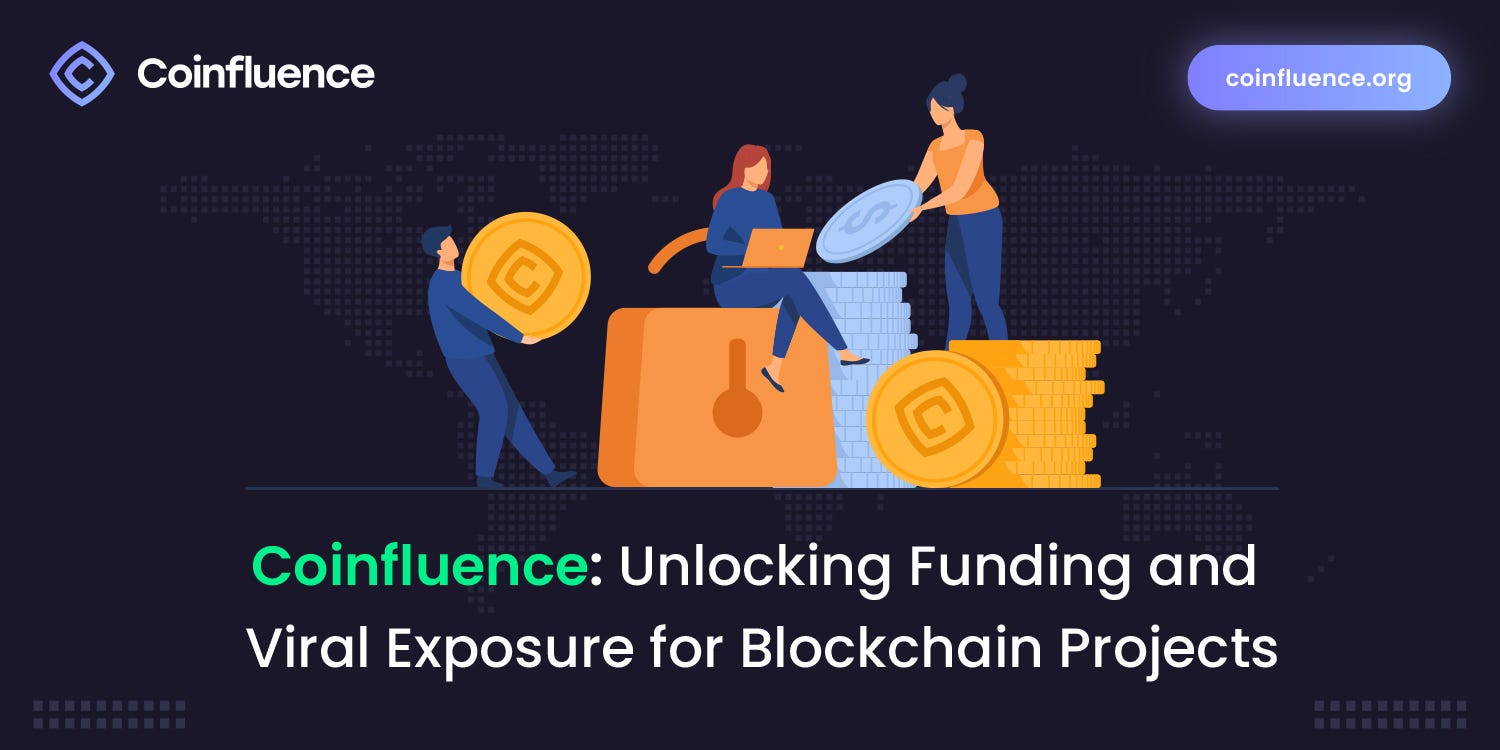Coinfluence: Unlocking Funding and Viral Exposure for Blockchain Projects