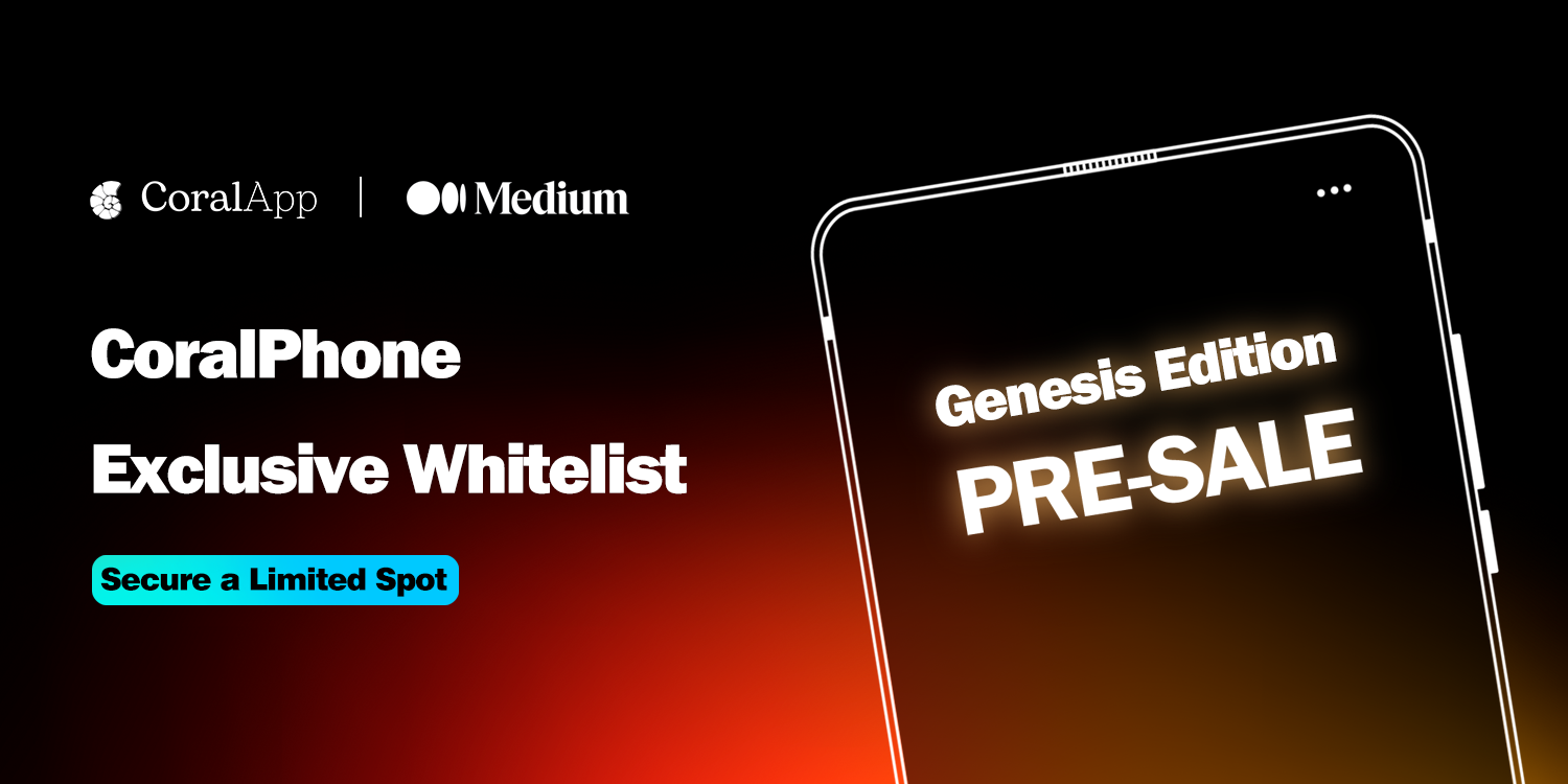 Unlocking the Future: Claim your Exclusive CoralPhone Whitelist Today!