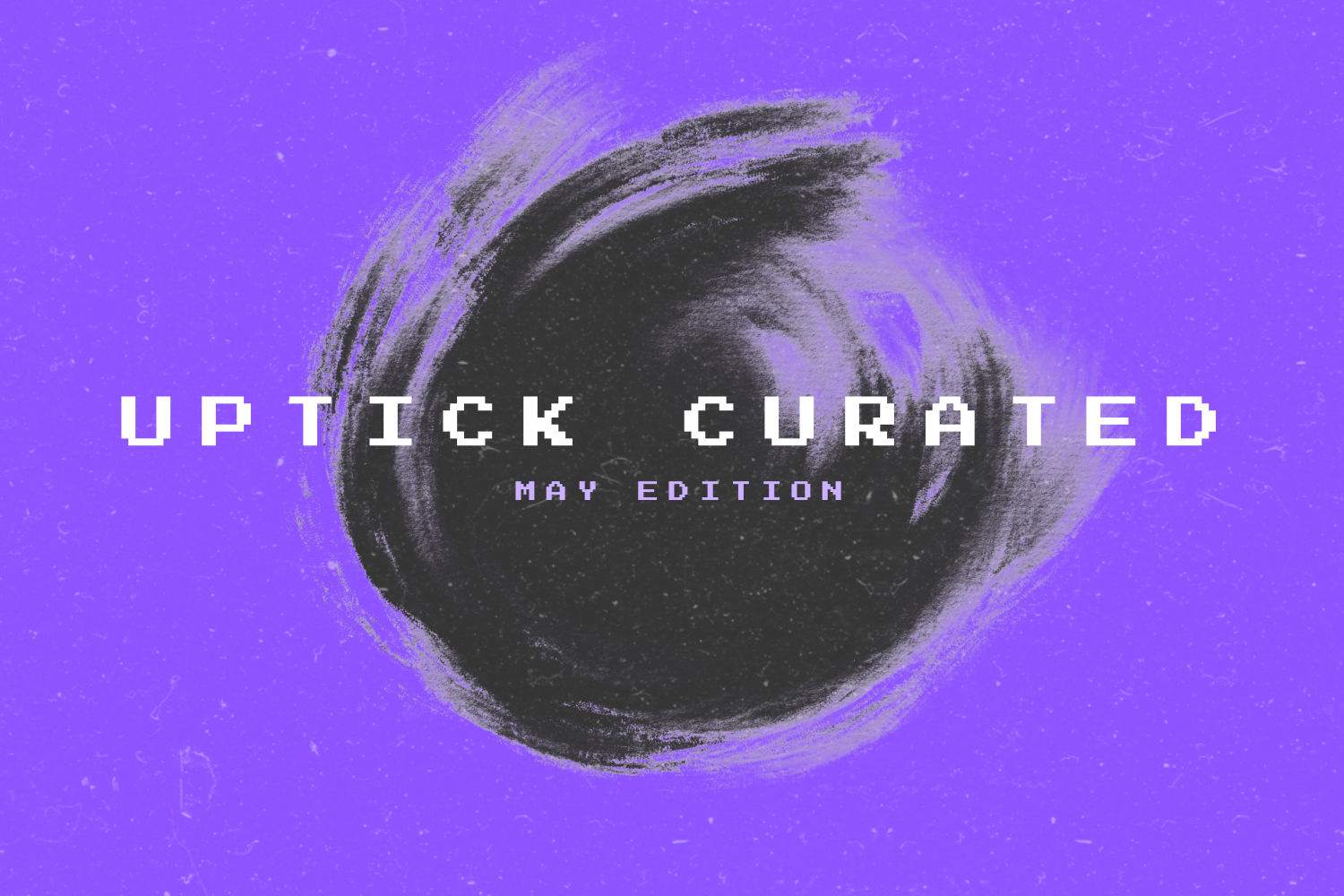 Uptick Curated | May Edition