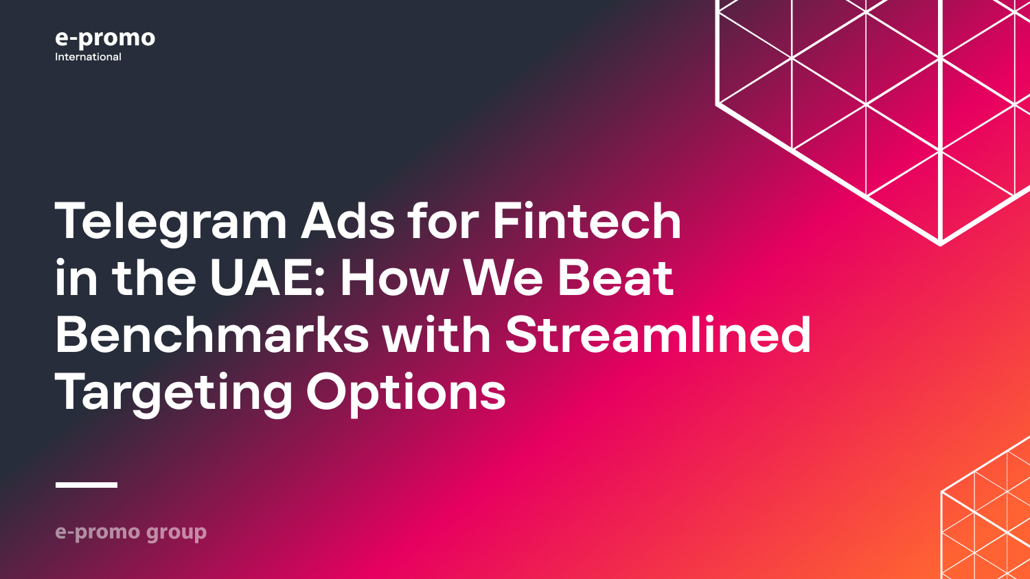 Telegram Ads for Fintech in the UAE: How We Beat Benchmarks with Streamlined Targeting Options