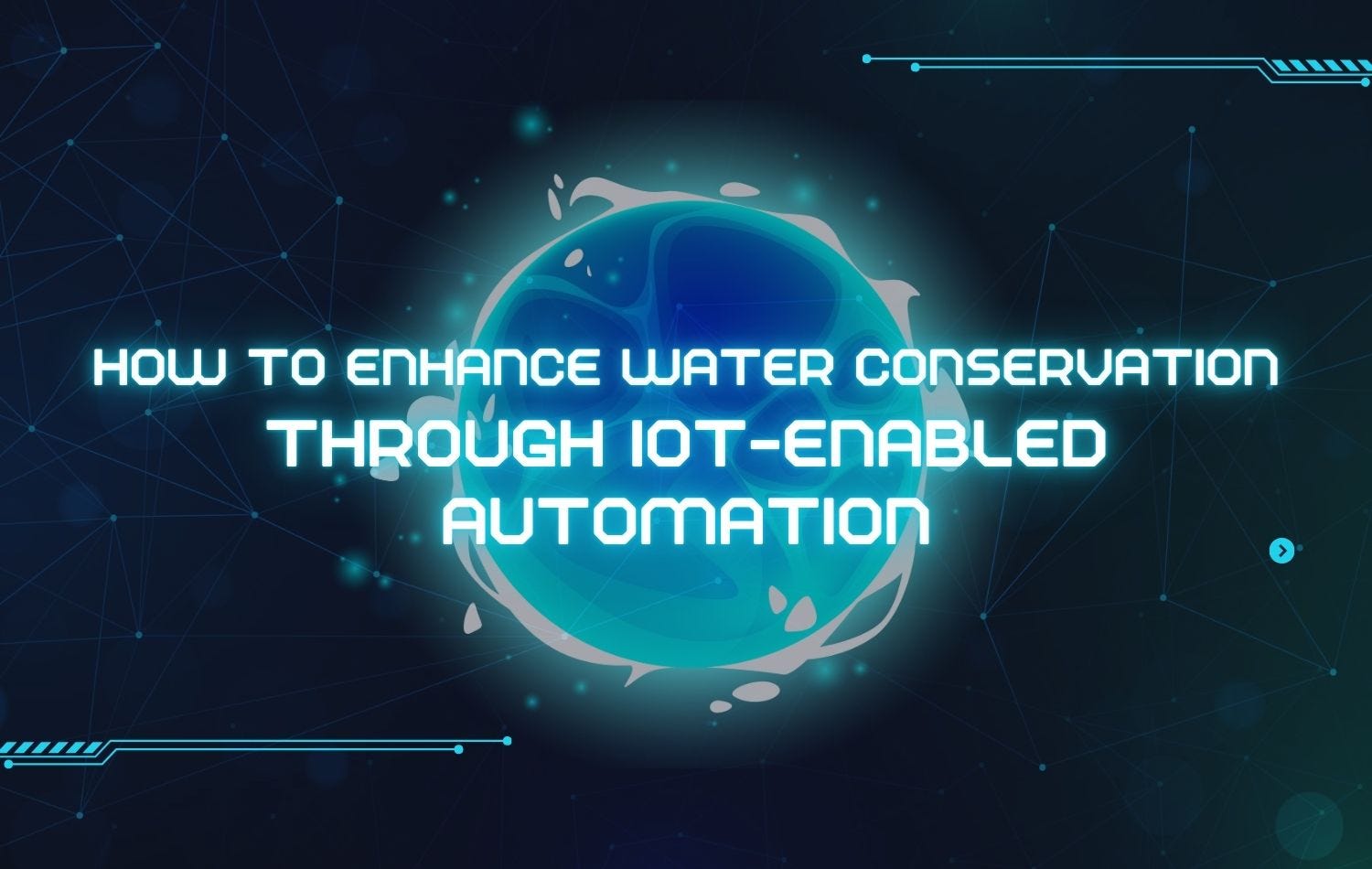 How To Enhance Water Conservation Through IoT-Enabled Automation