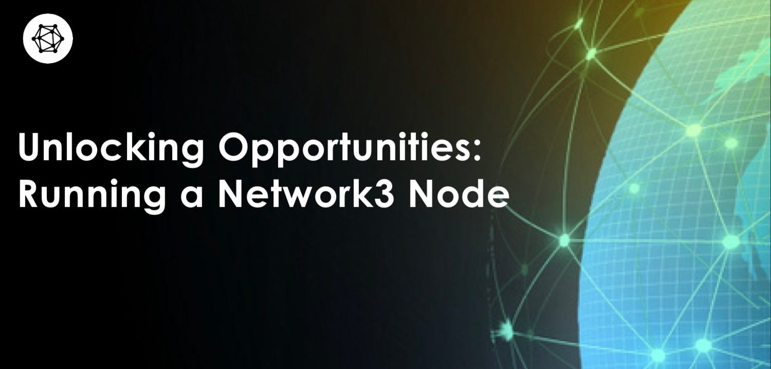 Unlocking Opportunities: Running a Network3 Node