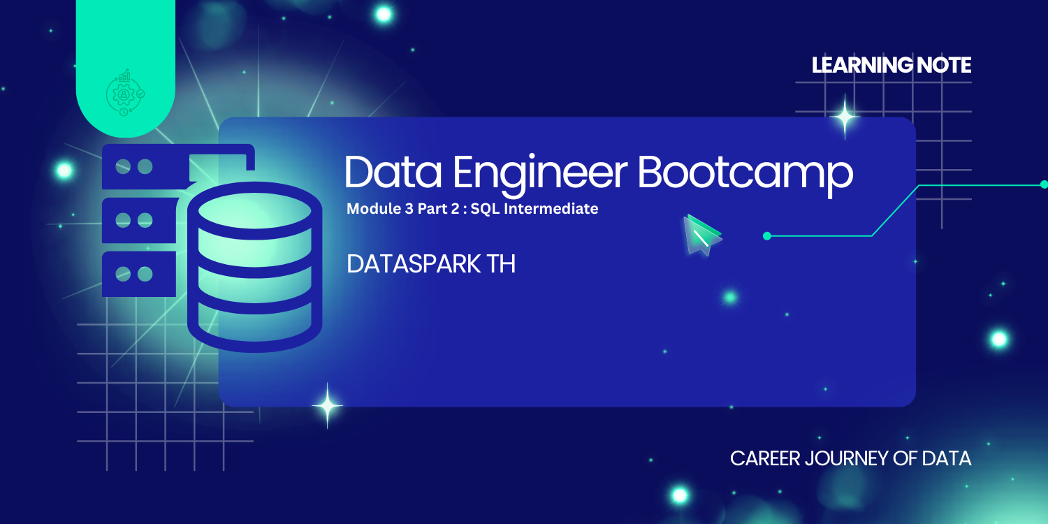 Data Engineer Bootcamp (DataSpark) 
Module 3 Part 2 : SQL Intermediate