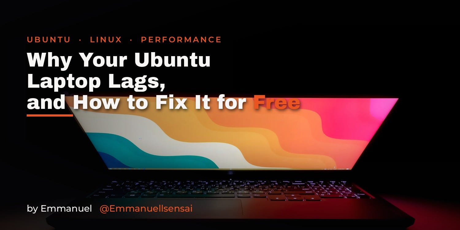 Why Your Ubuntu Laptop Lags, and How to Fix It for Free