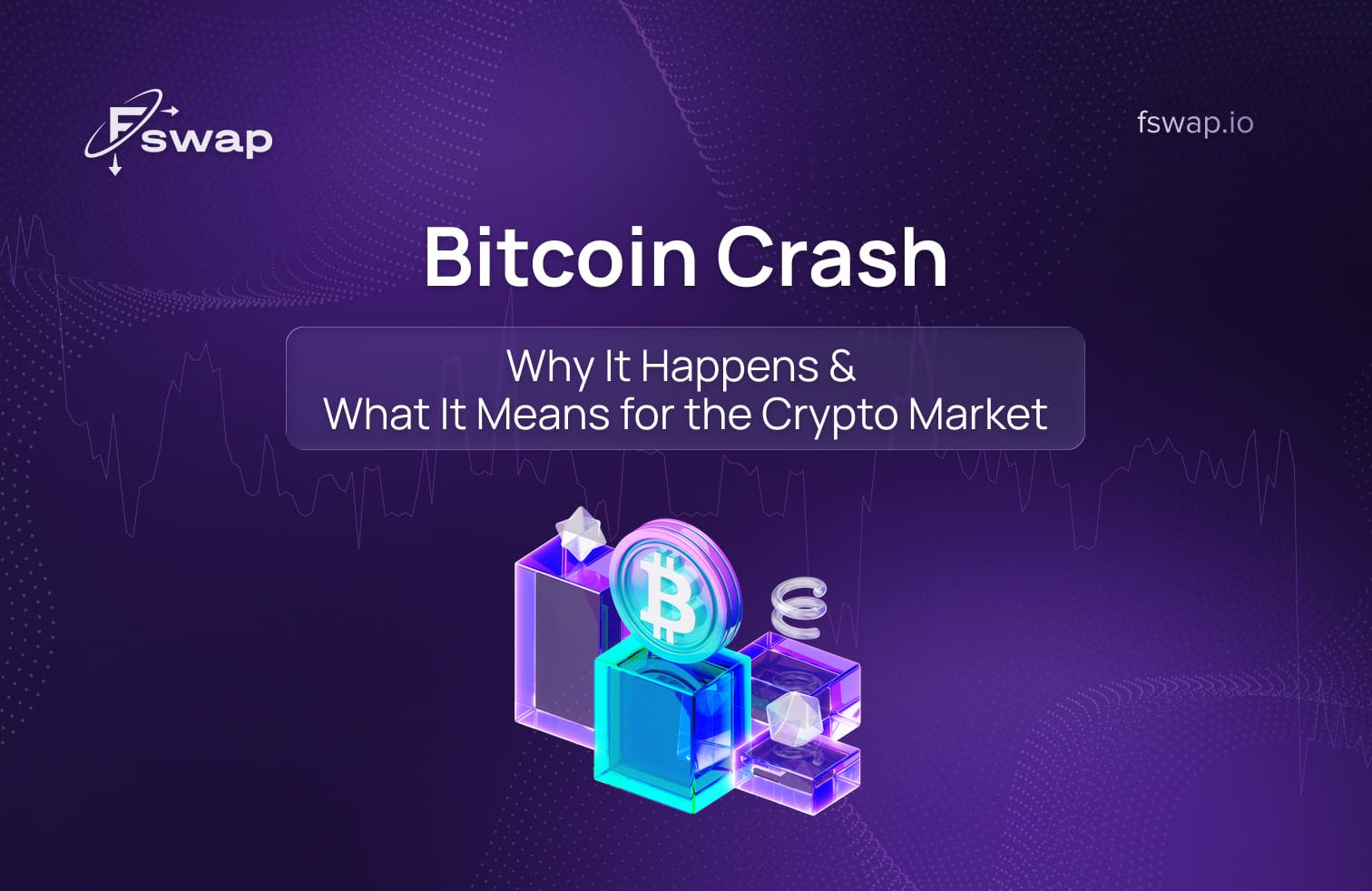 Bitcoin Crash: Why It Happens and What It Means for the Crypto Market
