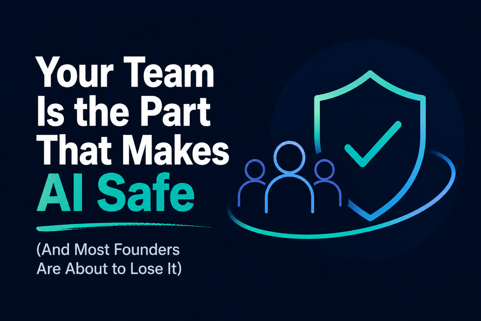Your Team Is the Part That Makes AI Safe