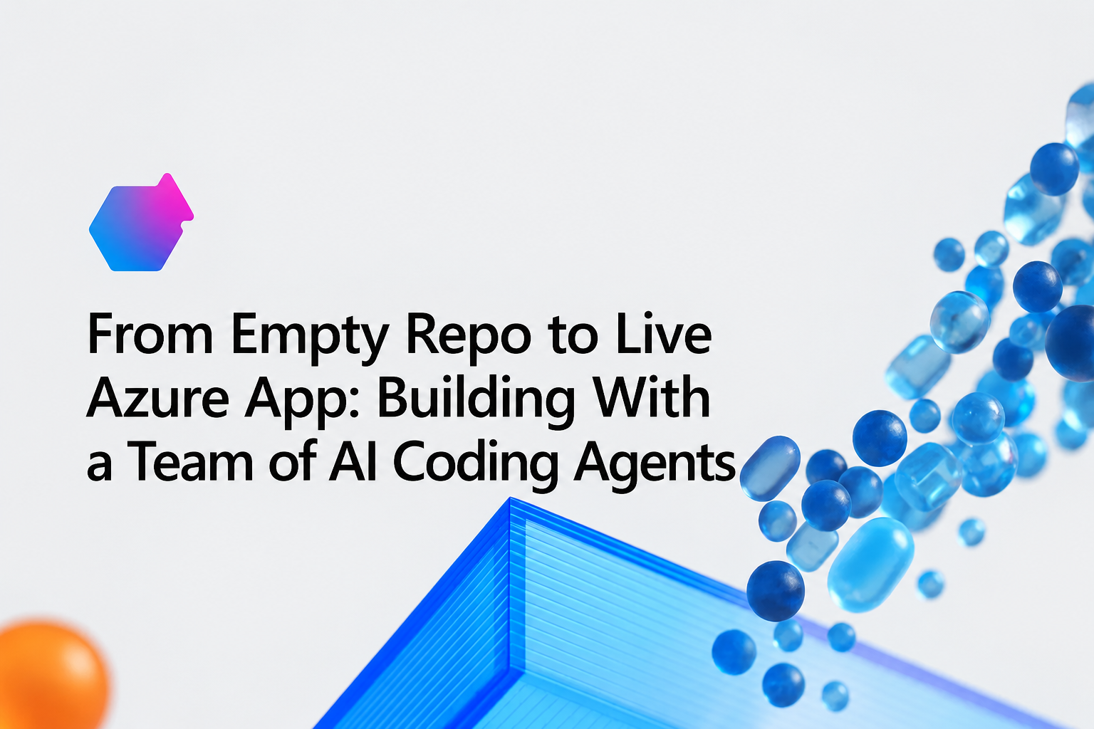 From Empty Repo to Live Azure App: Building With a Team of AI Coding Agents