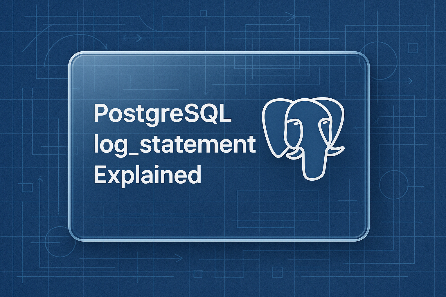 PostgreSQL log_statement Explained: Complete Guide With Real-Time Examples