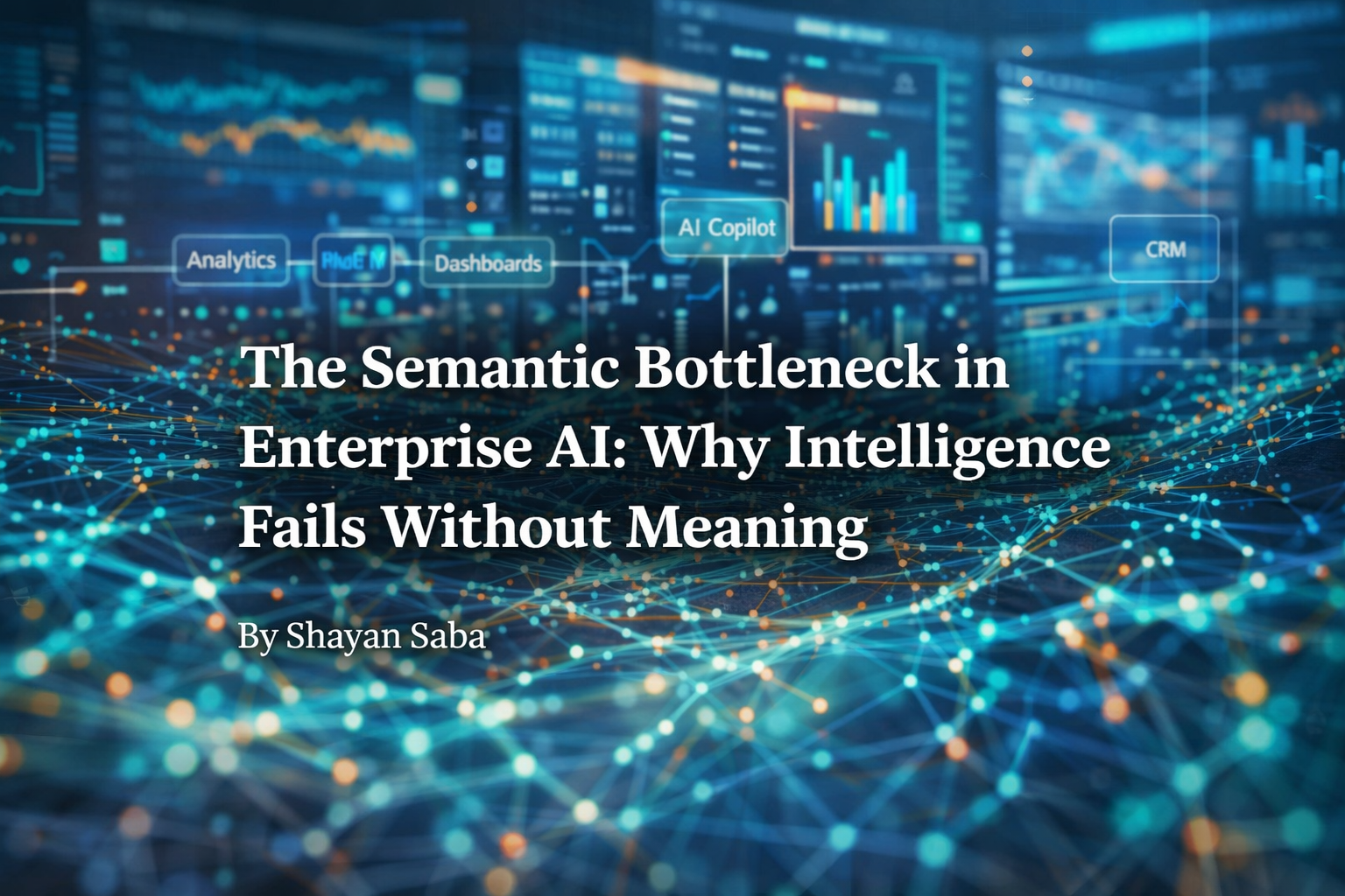 The Semantic Bottleneck in Enterprise AI: Why Intelligence Fails Without Meaning