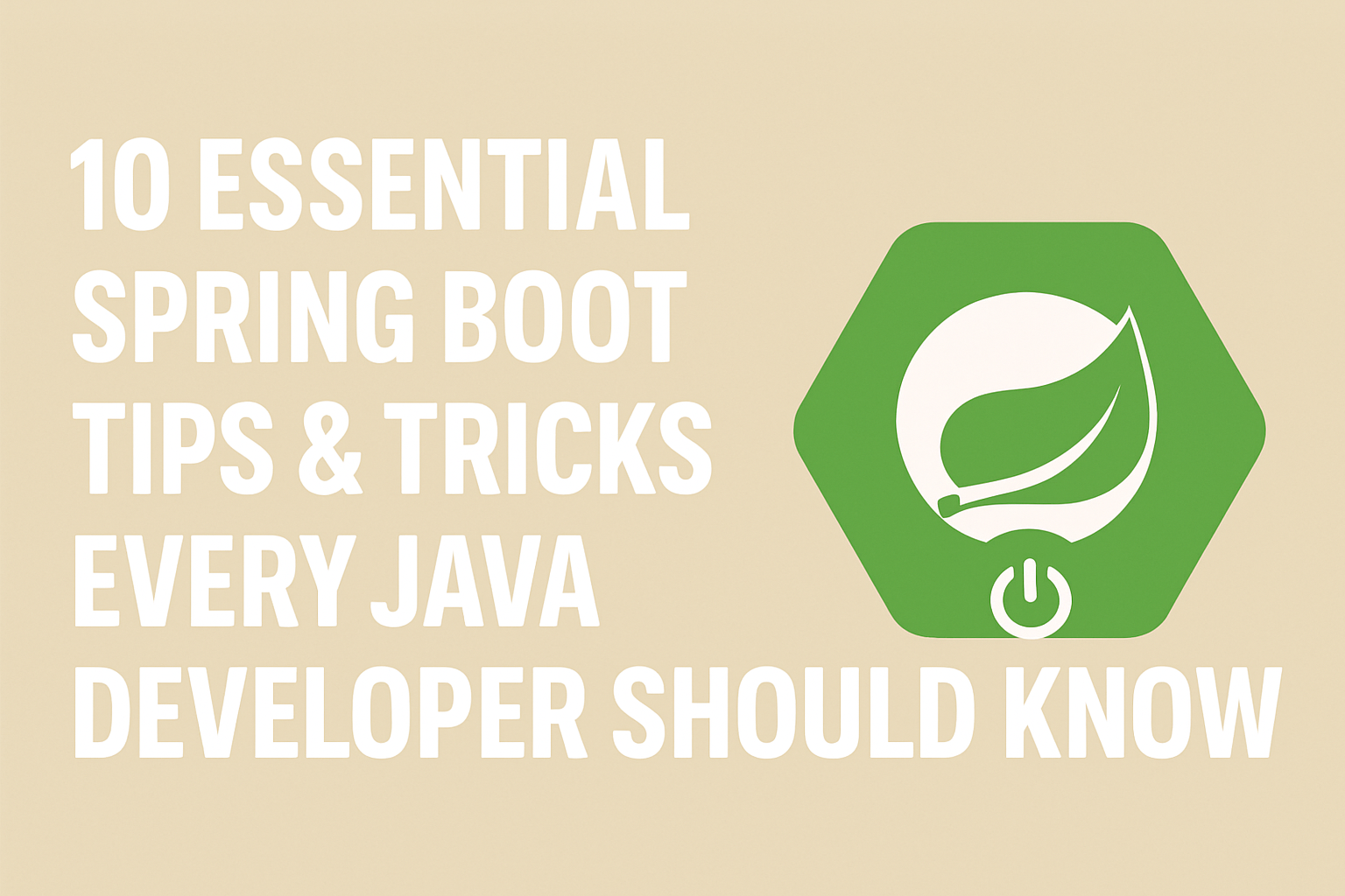 10 Essential Spring Boot Tips & Tricks Every Java Developer Should Know