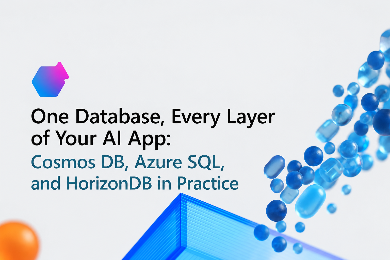 One Database, Every Layer of Your AI App: Cosmos DB, Azure SQL, and HorizonDB in Practice