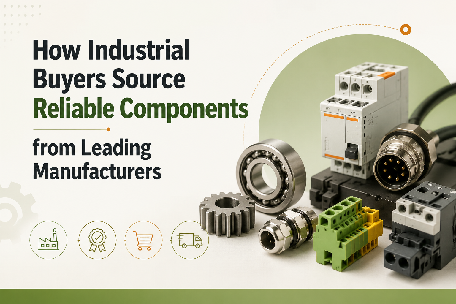 How Industrial Buyers Source Reliable Components from Leading Manufact How Industrial Buyers Source Reliable Components from Leading Manufact