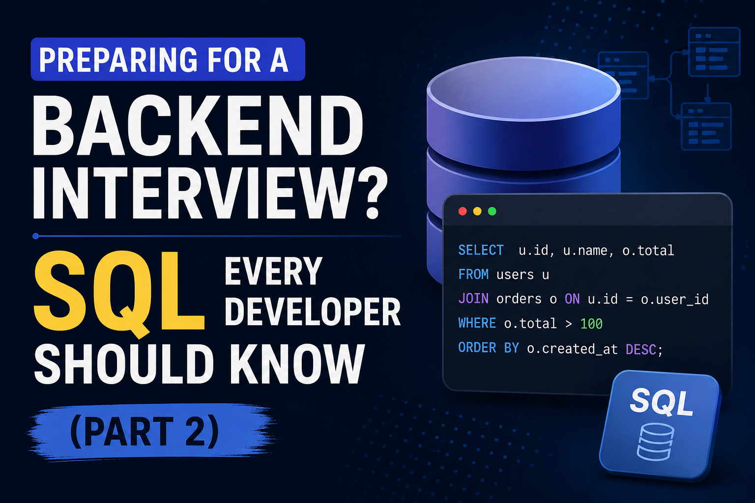 Preparing for a Backend Interview? SQL Every Developer Should Know (Part 2)