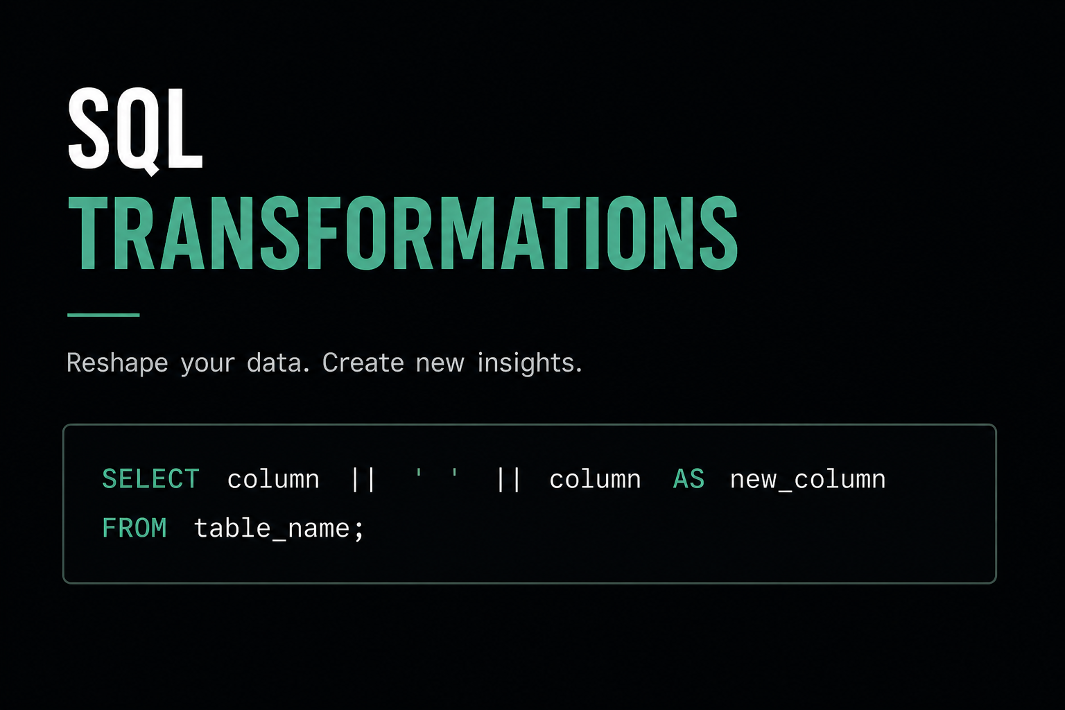 Learning SQL Step by Step: Transformations Explained