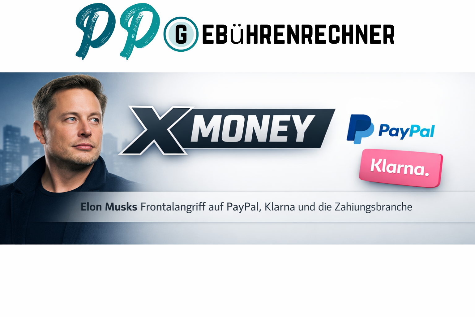 X Money: Elon Musks Frontalangriff auf PayPal, Klarna und die Zahlungsbranche