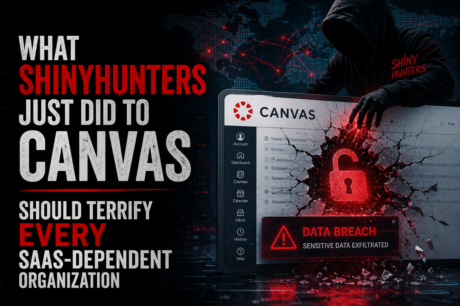 What ShinyHunters Just Did to Canvas Should Terrify Every SaaS‑Dependent Organization