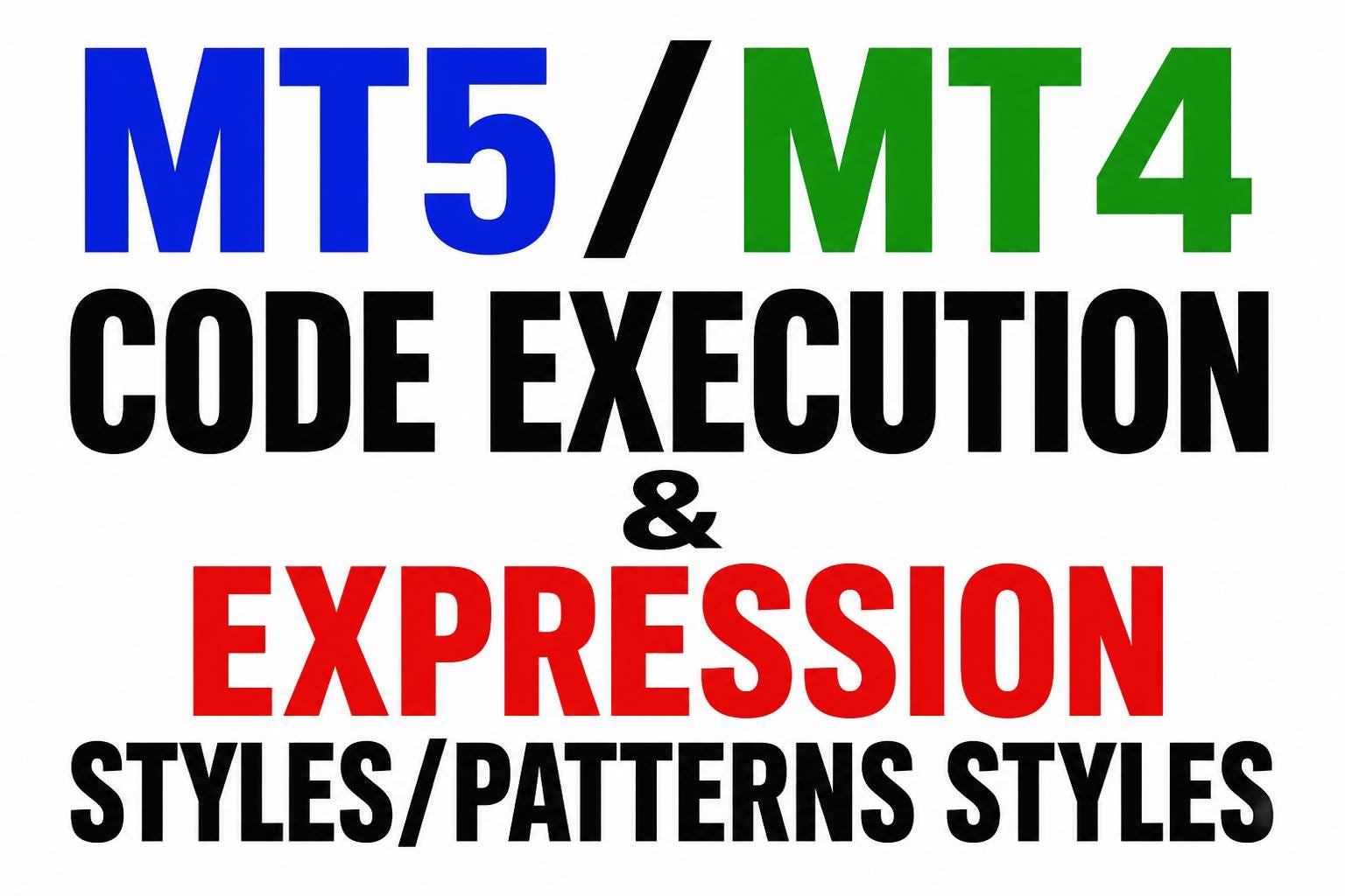 Mt5/Mt4 Code Execution & Expression Styles/Patterns Styles