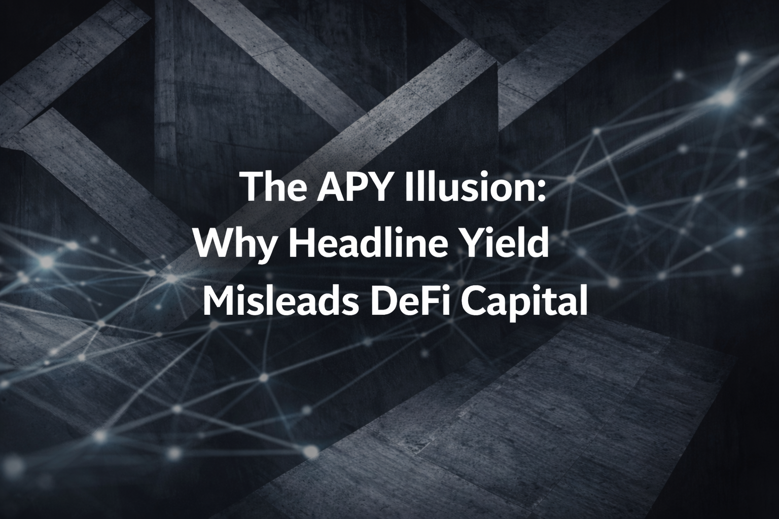 The APY Illusion: Why Headline Yield Misleads DeFi Capital