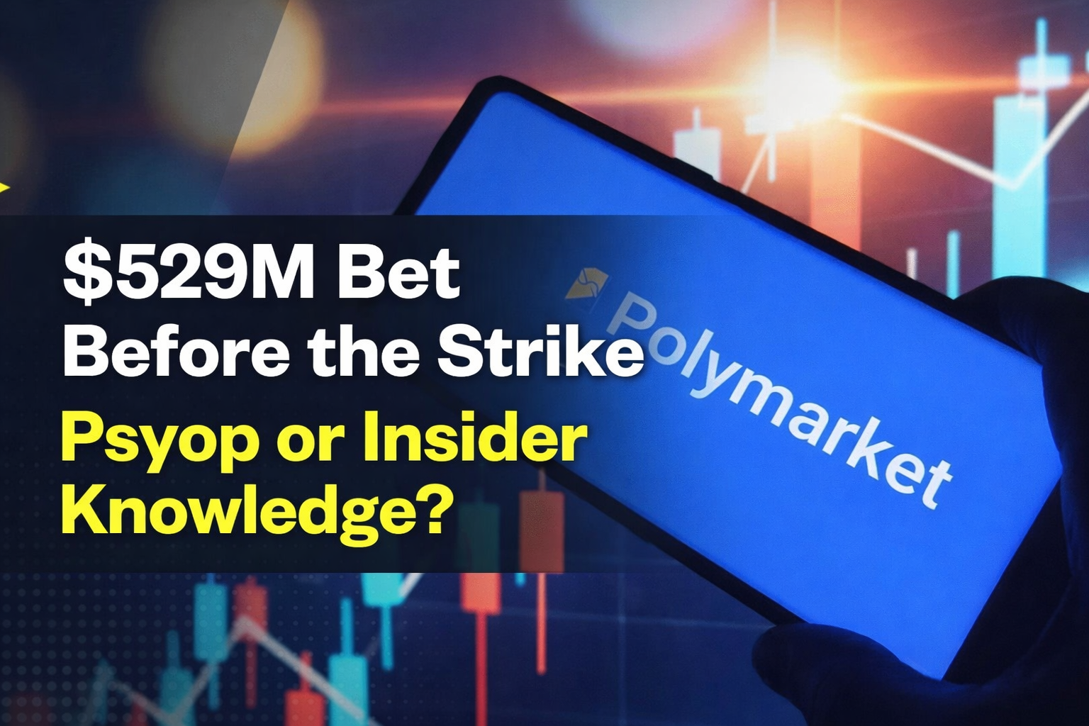 The $529 Million Bet Placed On Polymarket One Hour Before the Iran Strike