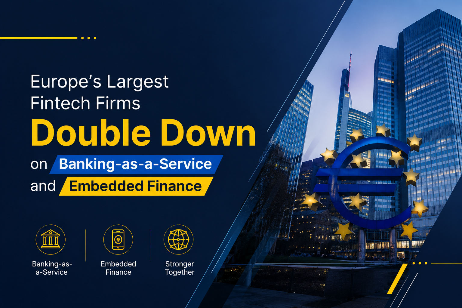 Europe’s Largest Fintech Firms Double Down on Banking-as-a-Service and Embedded Finance