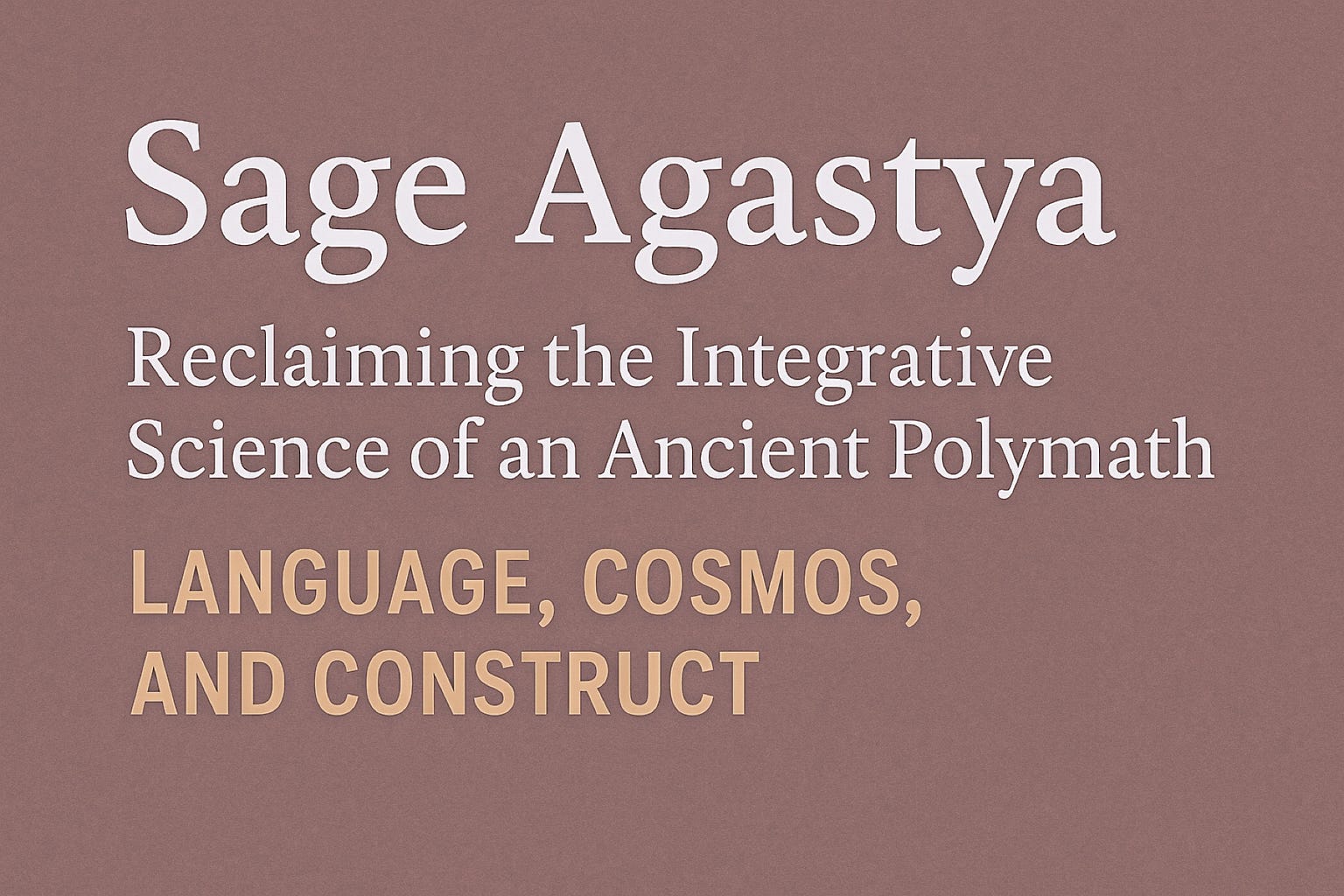 Reclaiming the Integrative Science of an Ancient Polymath Language Cos