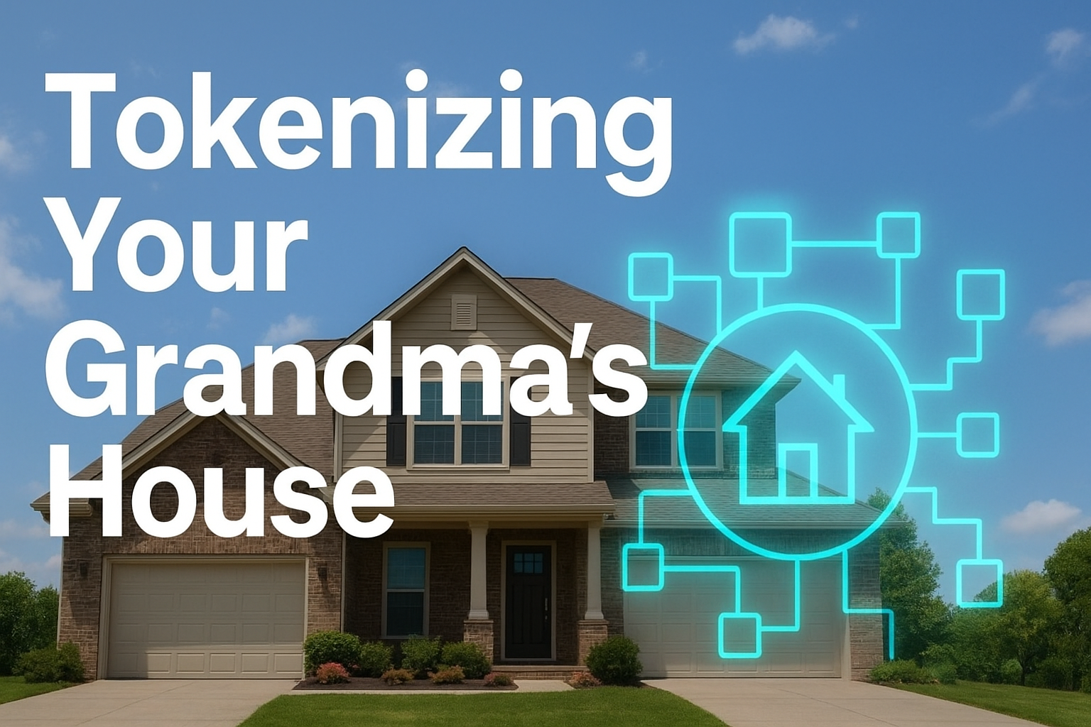 Tokenizing Your Grandma’s House