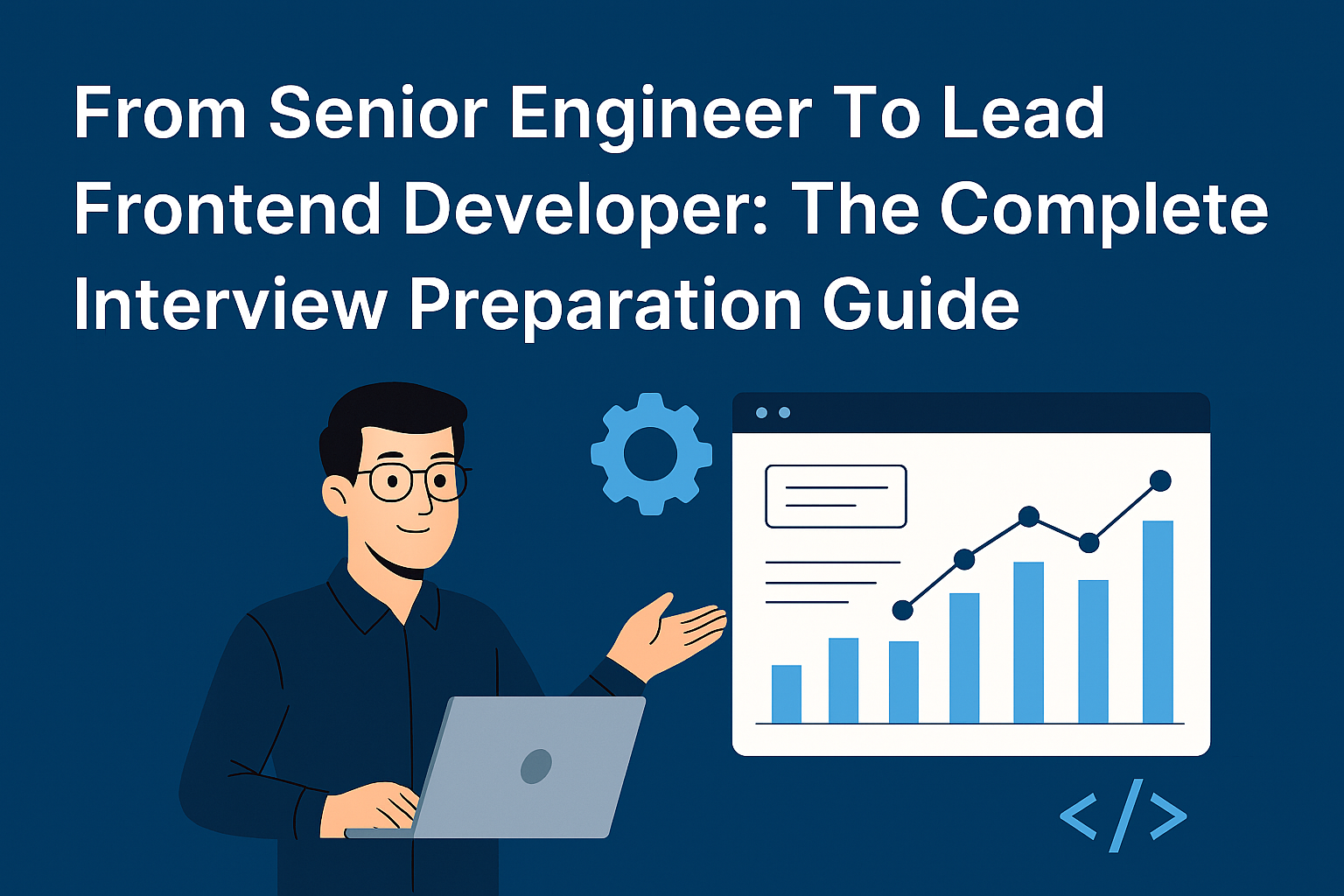 Senior Frontend Developer: The Complete Interview Preparation Guide