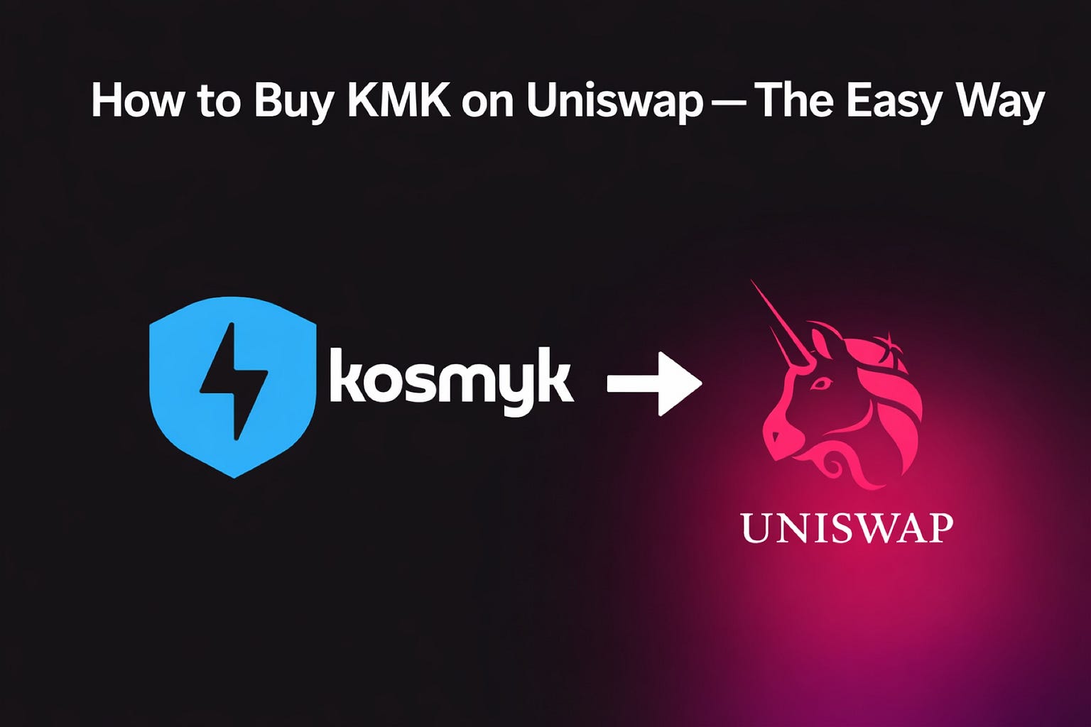 How to Buy Kosmyk’s native privacy token Kosmyk Cash KMK on Uniswap