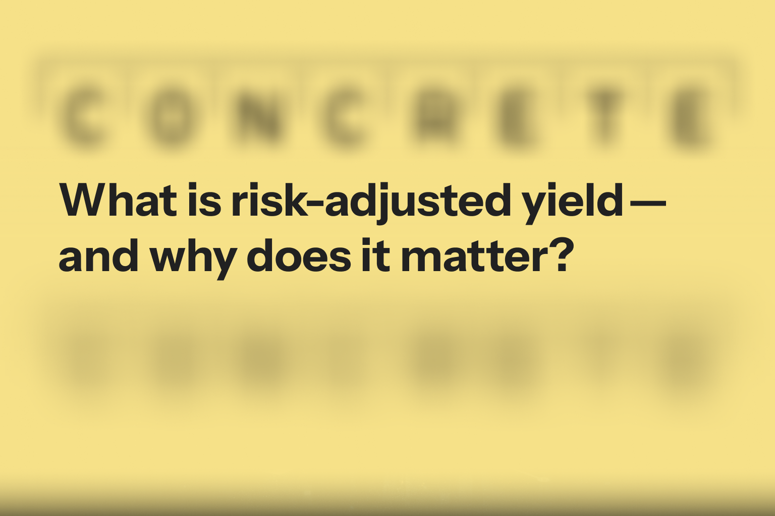 What is risk-adjusted yield — and why does it matter?