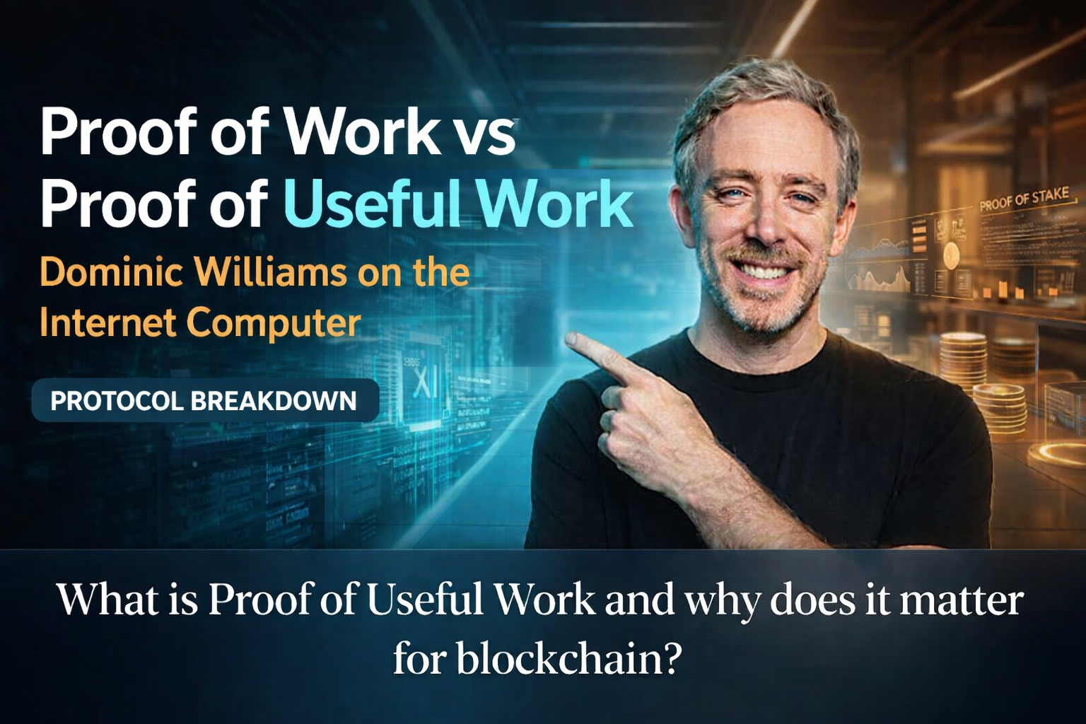 What Is Proof of Useful Work? A Deep Dive with DFINITY Founder Dominic Williams